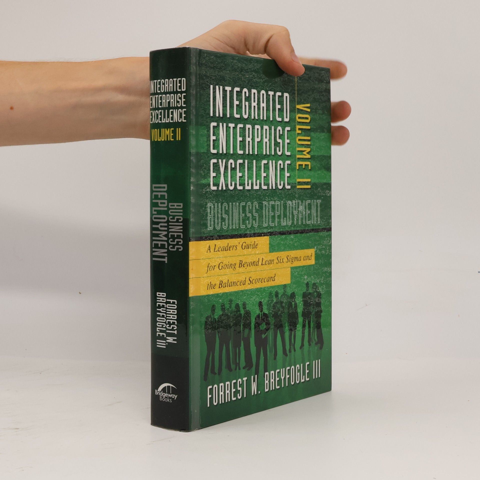 Forrest W. Breyfogle III Integrated Enterprise Excellence - 2: Business Deployment