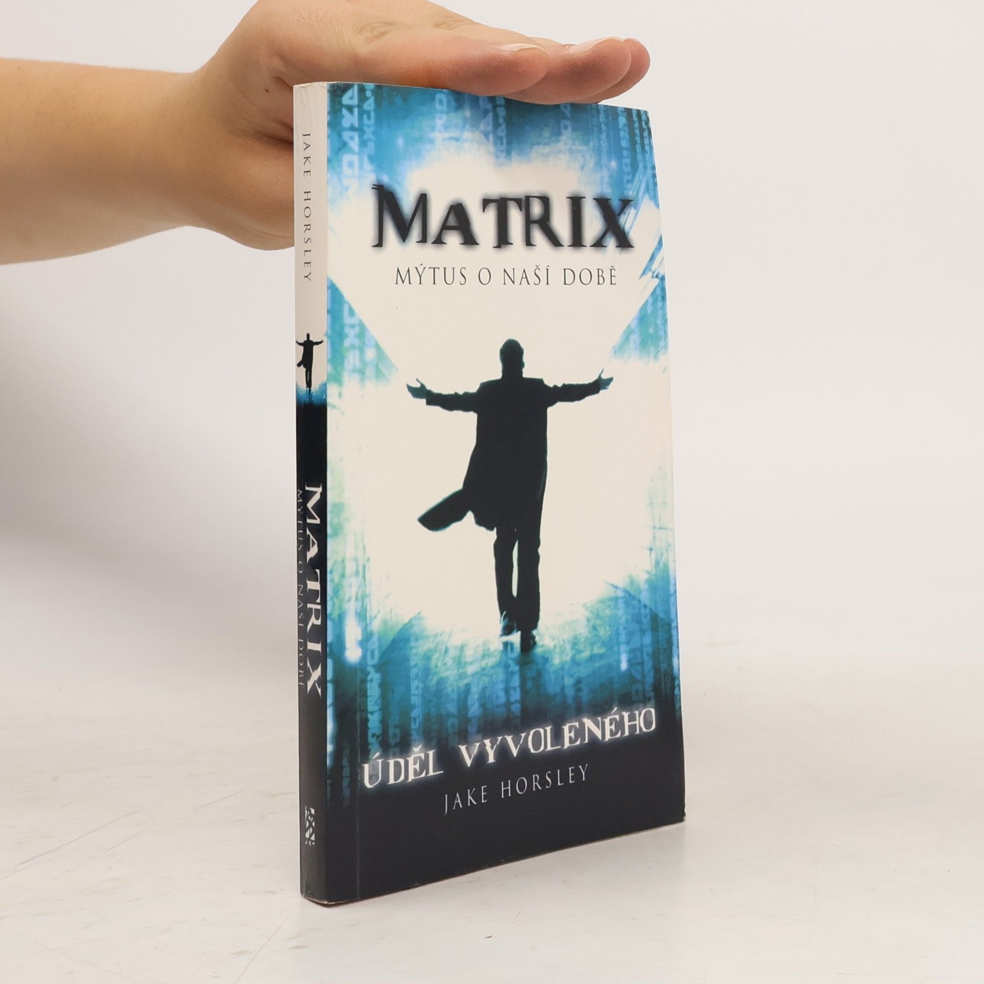 Jake Horsley Matrix - mýtus o naší době : úděl Vyvoleného