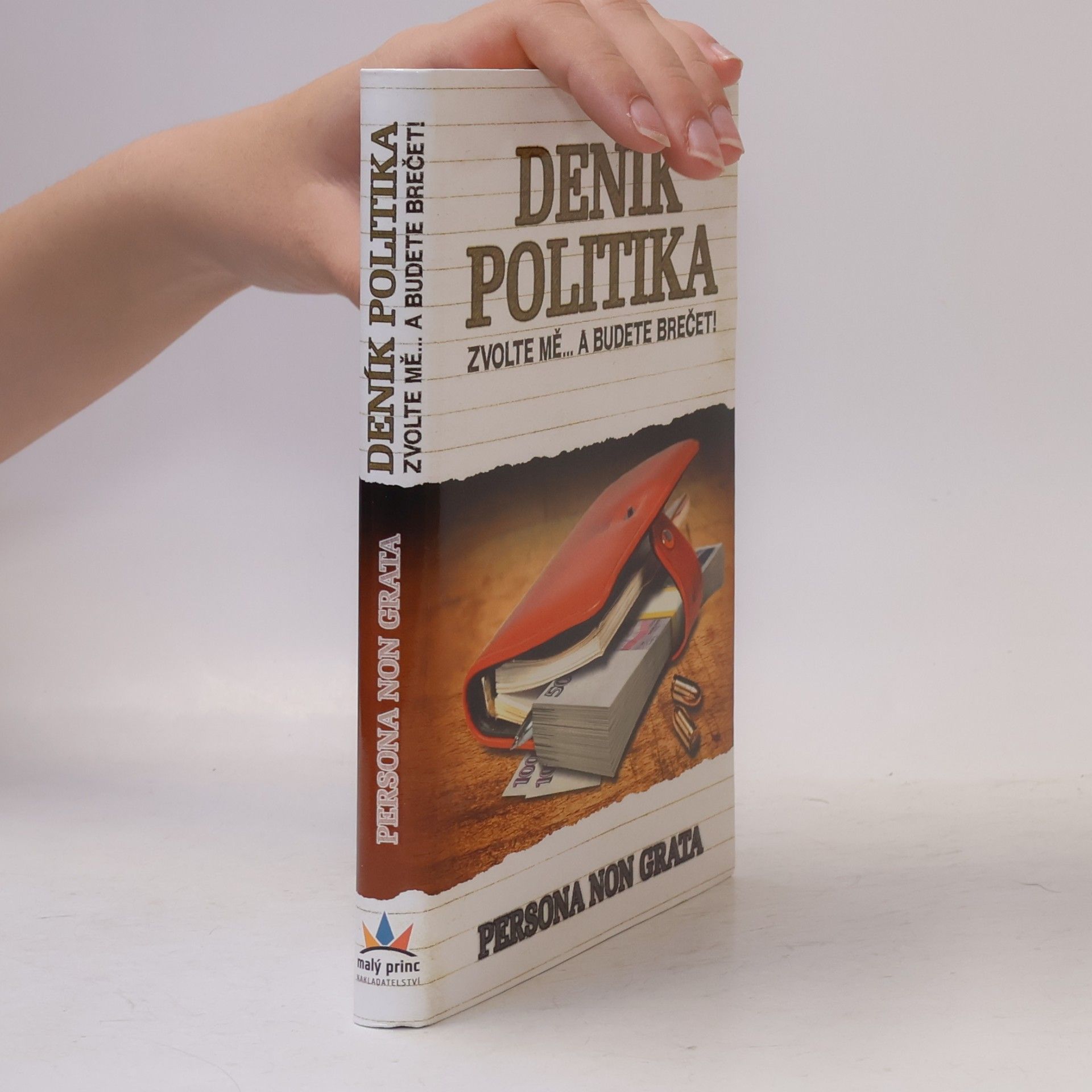 Persona non grata Deník politika. Zvolte mě...a budete brečet!