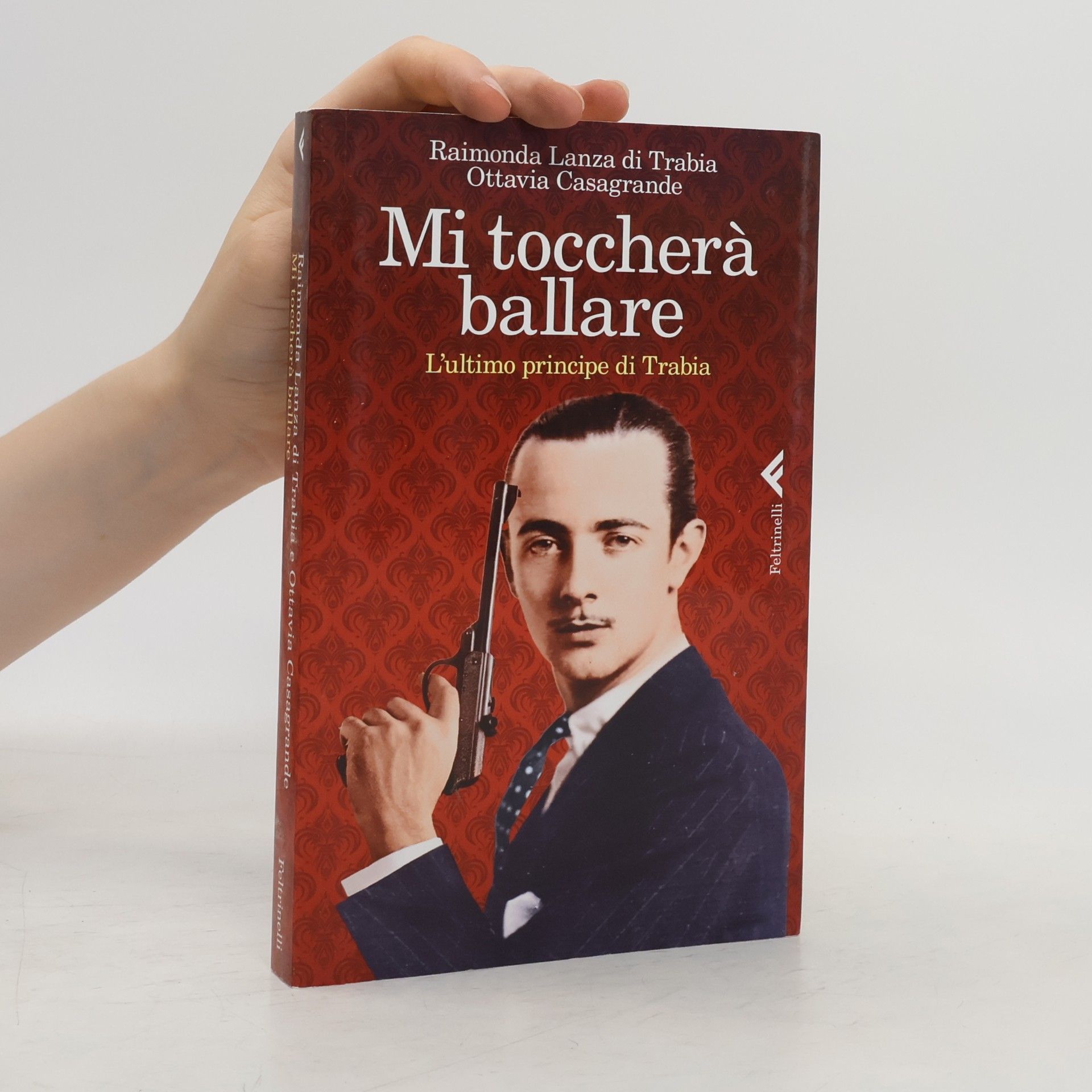 Raimonda Lanza di Trabia Mi toccherà ballare. L'ultimo principe di Trabia