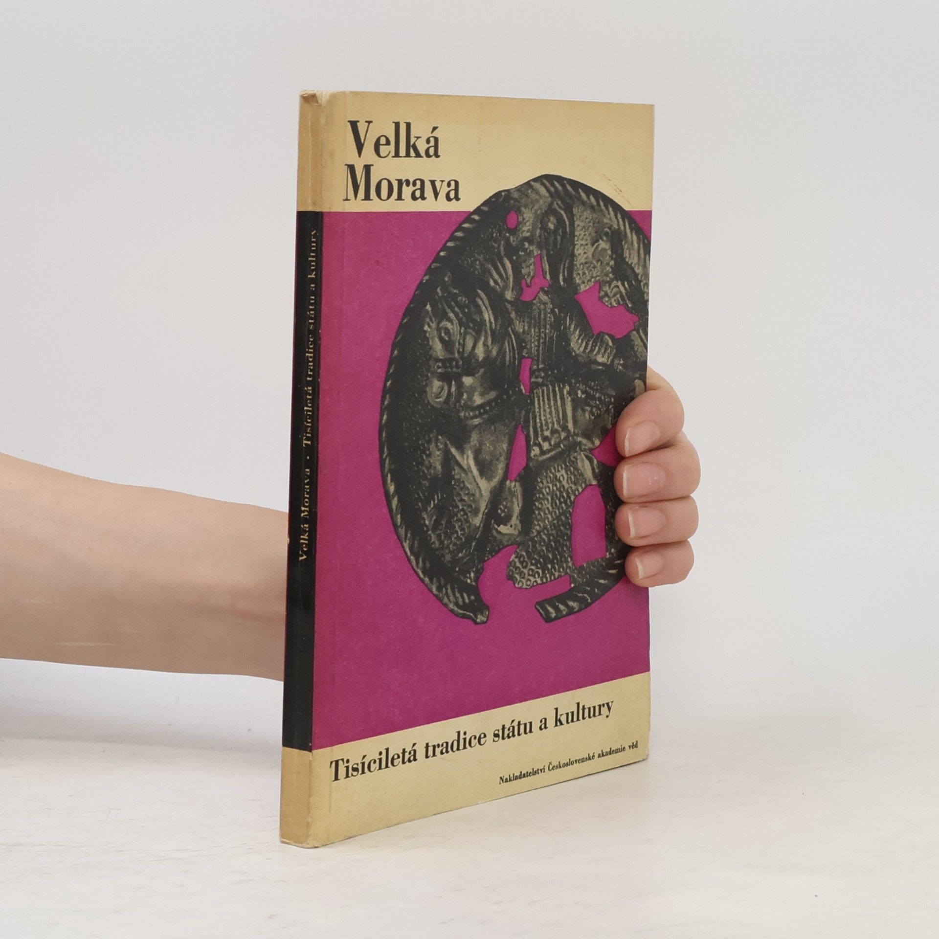Jaroslav Bohm Velká Morava. Tisíciletá tradice státu a kultury