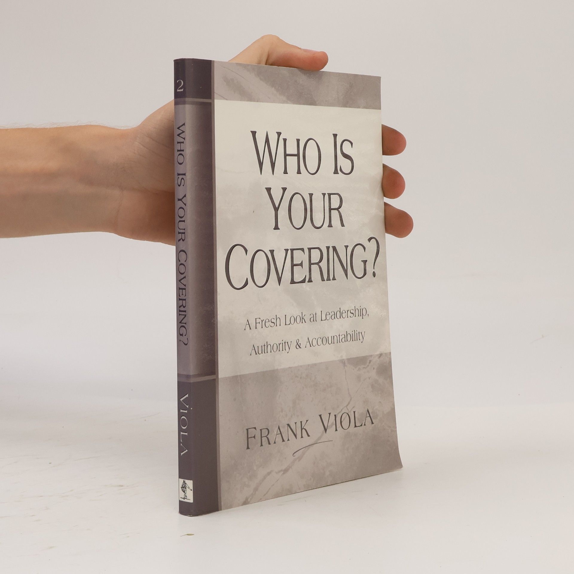 Frank A. Viola Who Is Your Covering?
