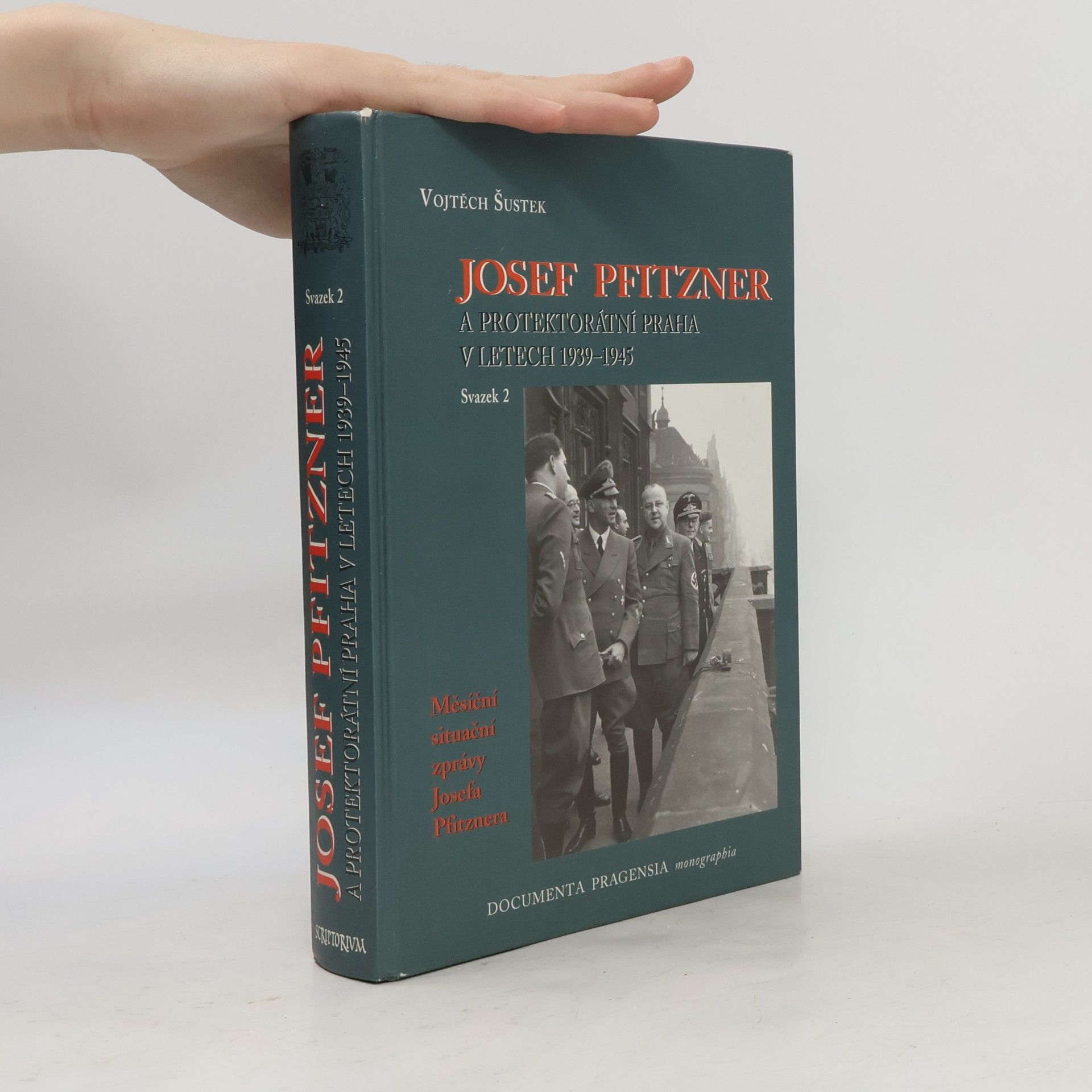 Vojtěch Šustek Josef Pfitzner a protektorátní Praha v letech 1939-1945. Svazek 2., Měsíční situační zprávy Josefa Pfitznera