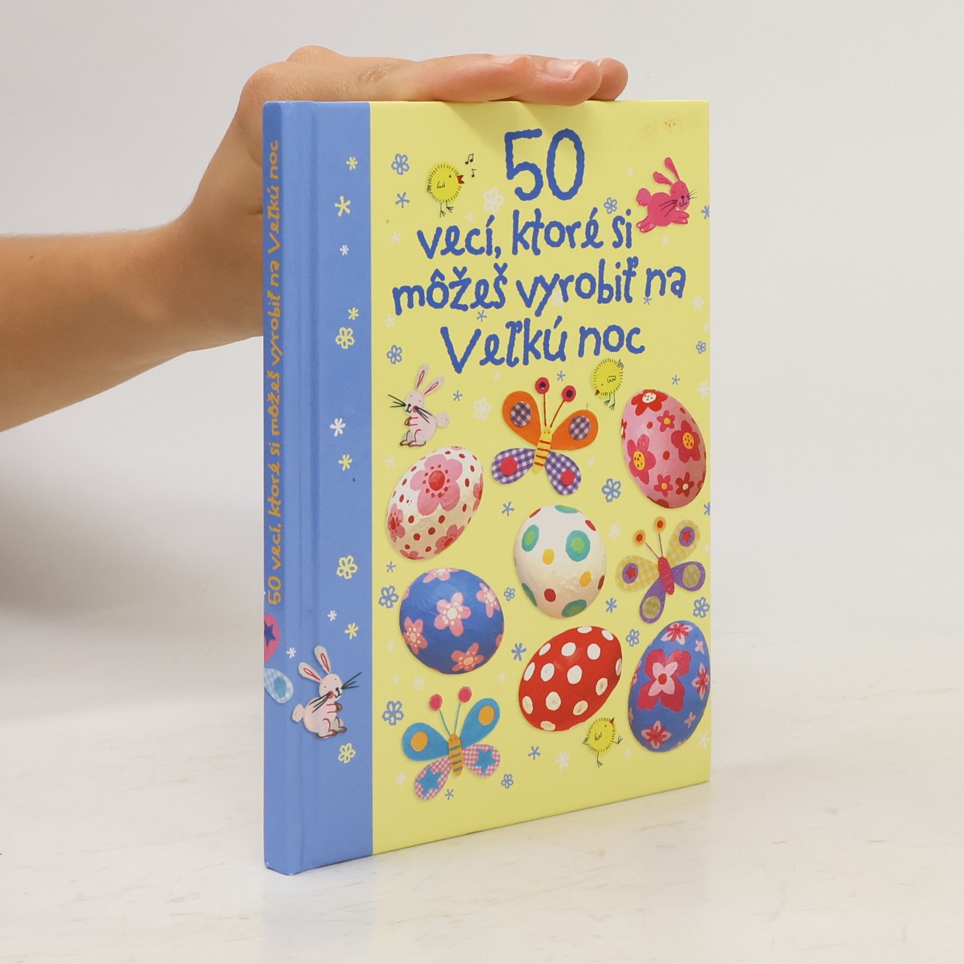 Kolektiv autorů 50 vecí, ktoré si môžeš vyrobiť na Veľkú noc