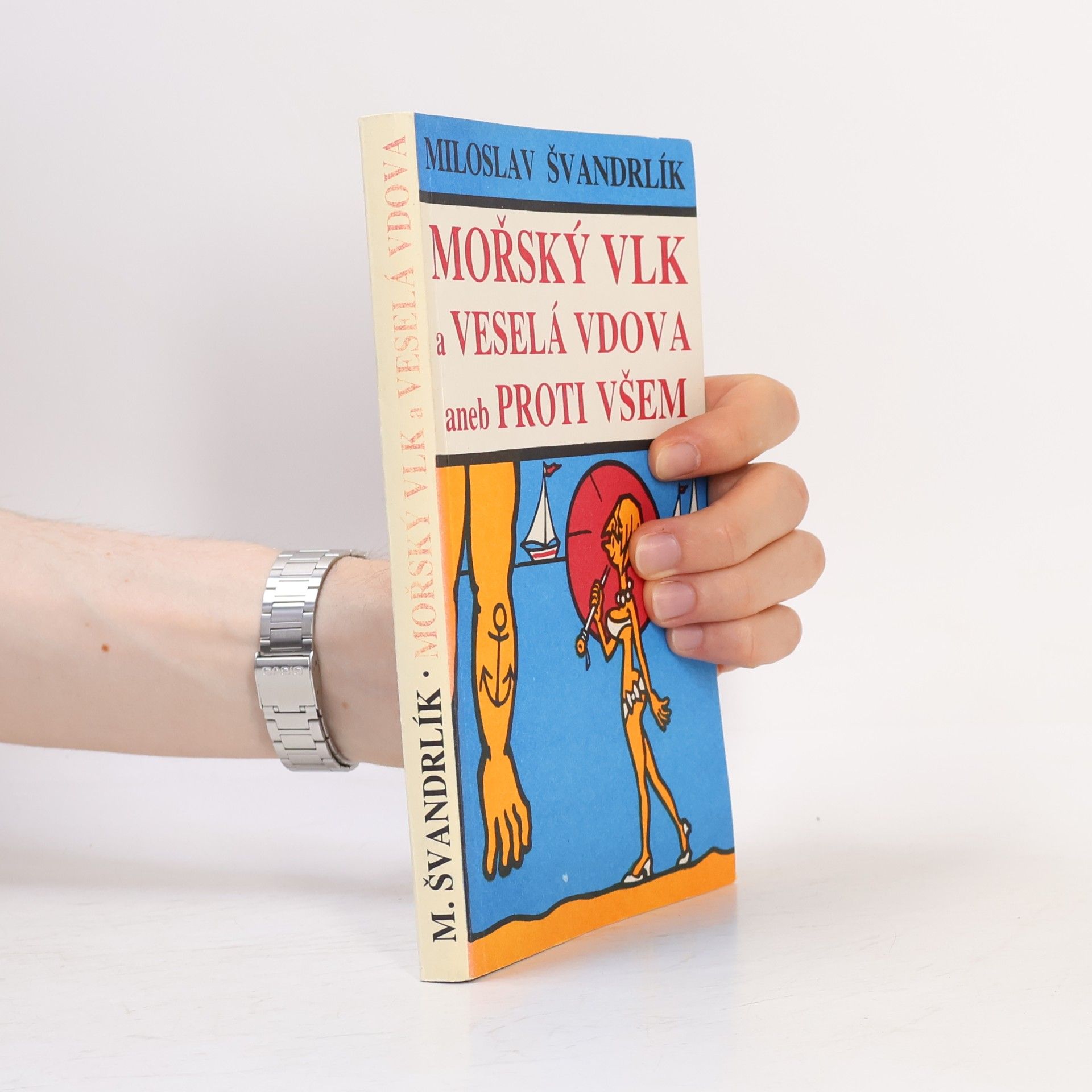 Miloslav Švandrlík Mořský vlk a veselá vdova aneb Proti všem