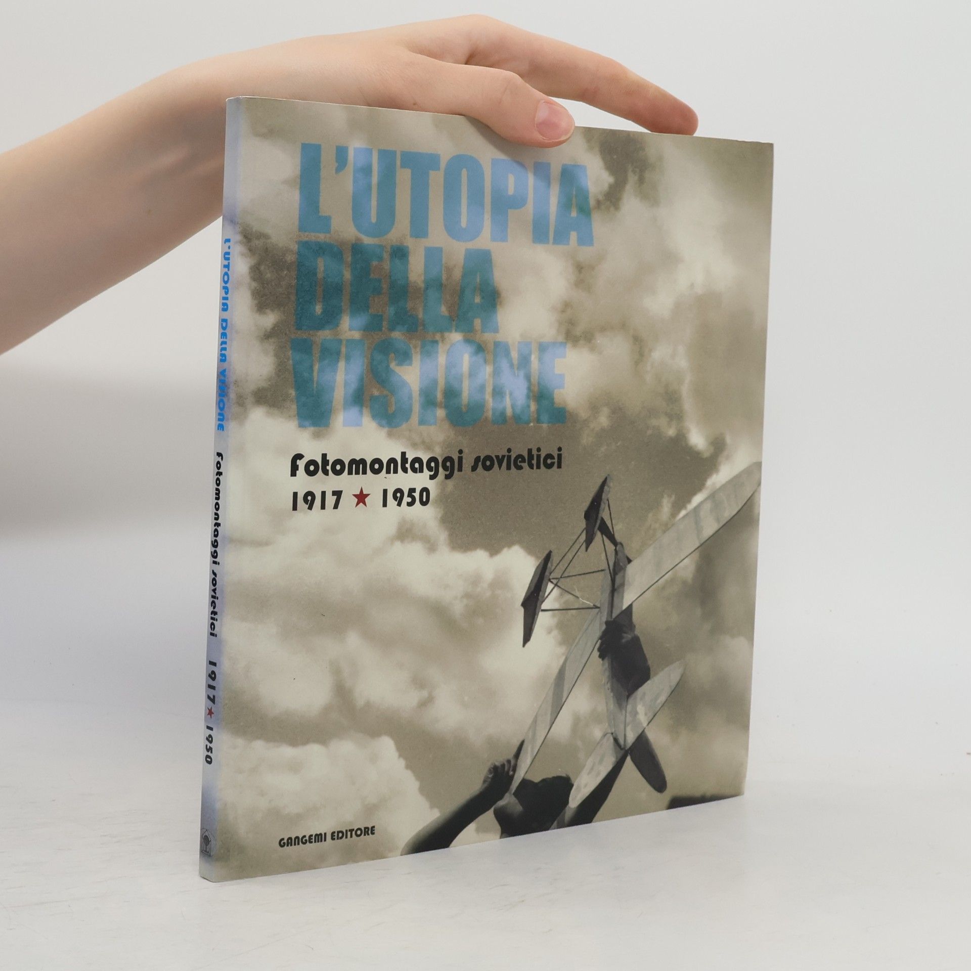 L'utopia della visione : fotomontaggi sovietici, 1917-1950