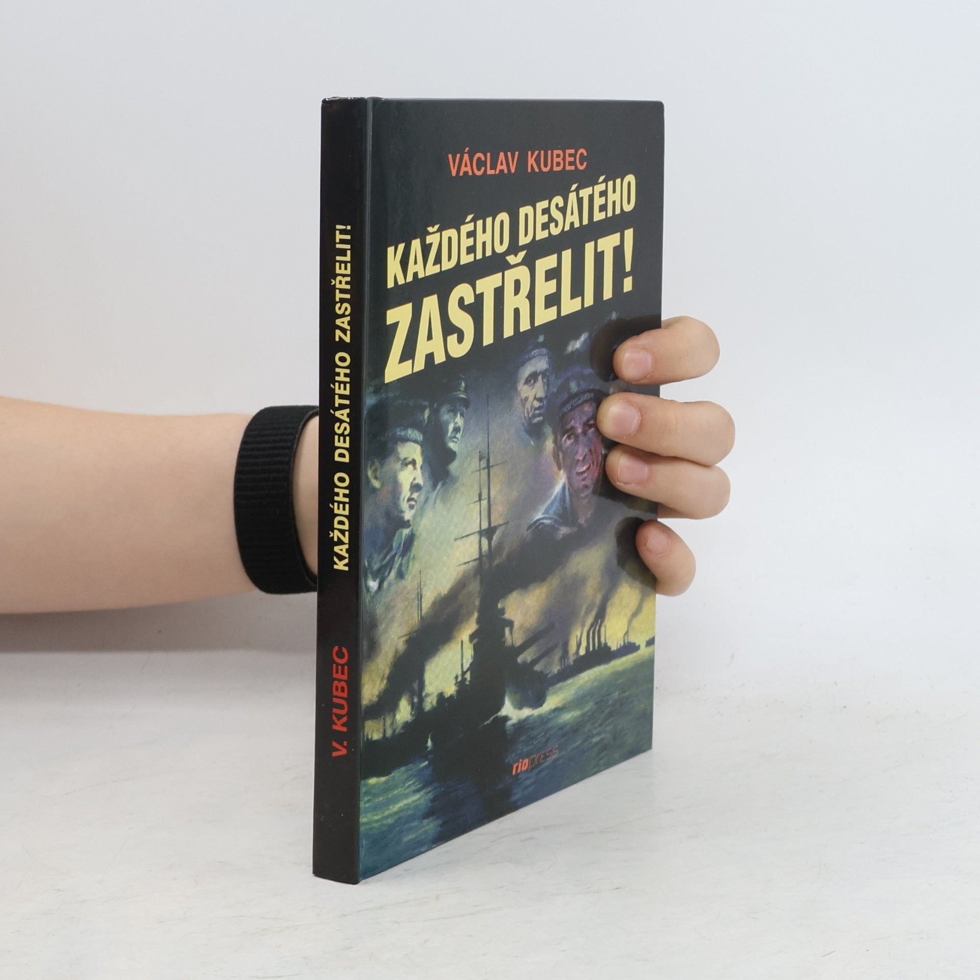 Václav Kubec Každého desátého zastřelit!