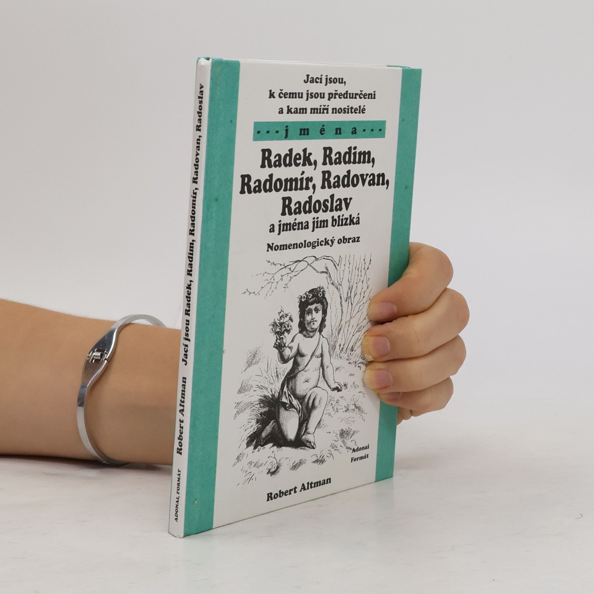 Robert Altman Jací jsou, k čemu jsou předurčeni a kam míří nositelé jmen Radek, Radim, Radomír, Radovan, Radoslav a jmen jim blízkých