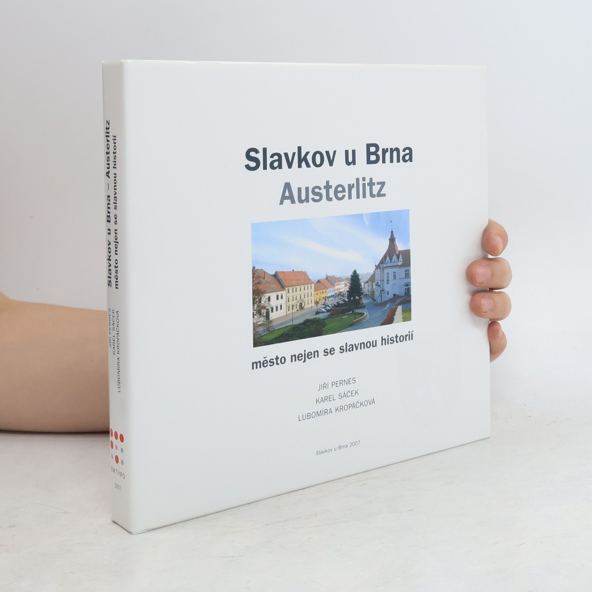 Lubomíra Kropáčková Slavkov u Brna, Austerlitz: město nejen se slavnou historií