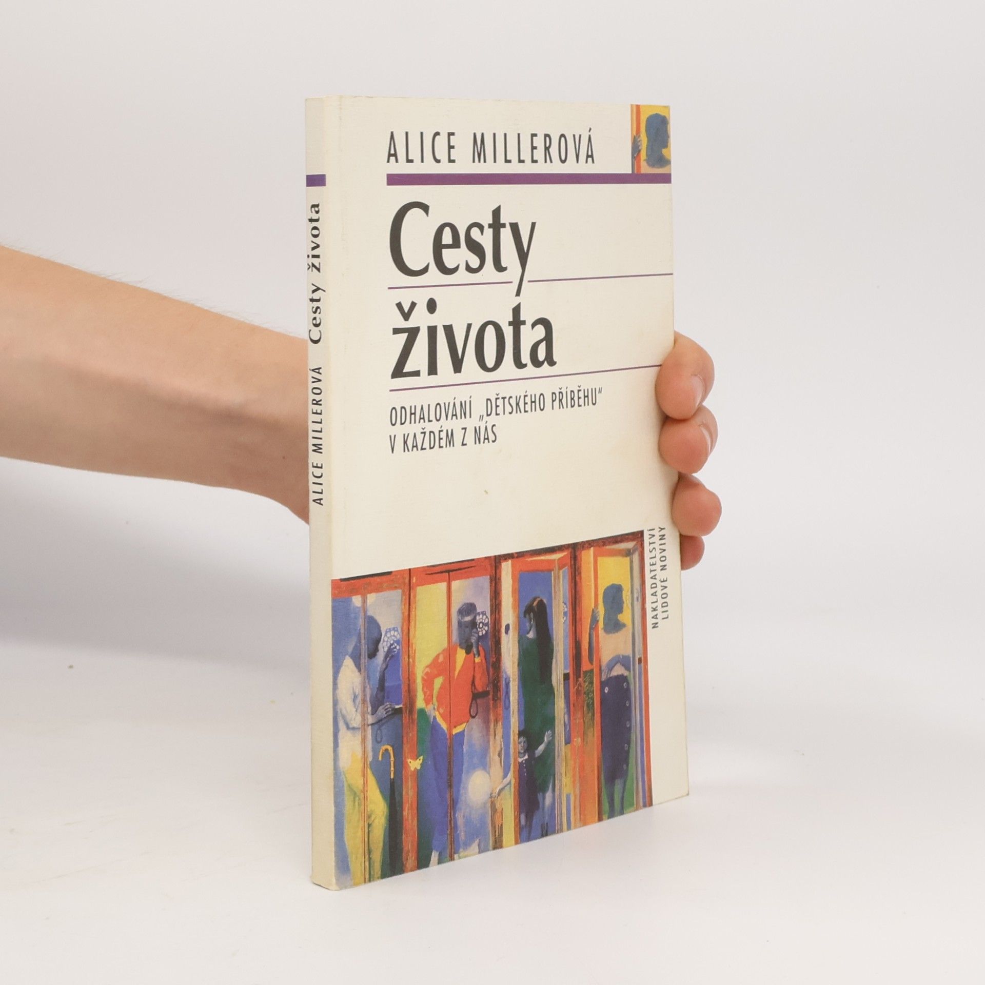 Alice Miller Cesty života: Odhalování "dětského příběhu" v každém z nás