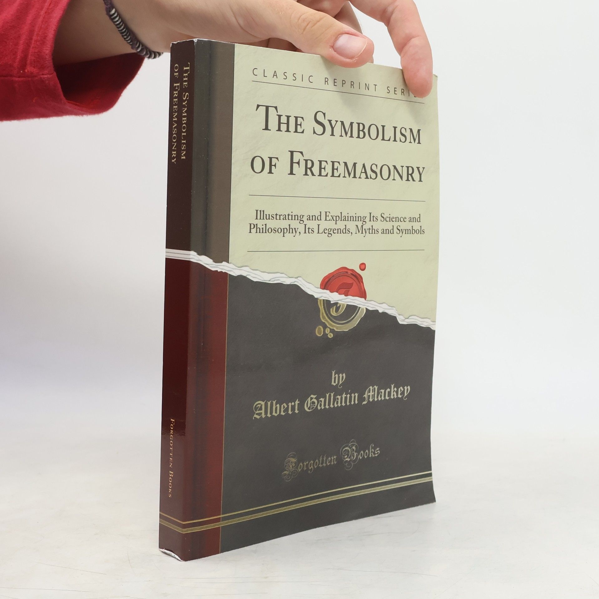 Albert Gallatin Mackey Classic Reprint Series: The Symbolism of Freemasonry