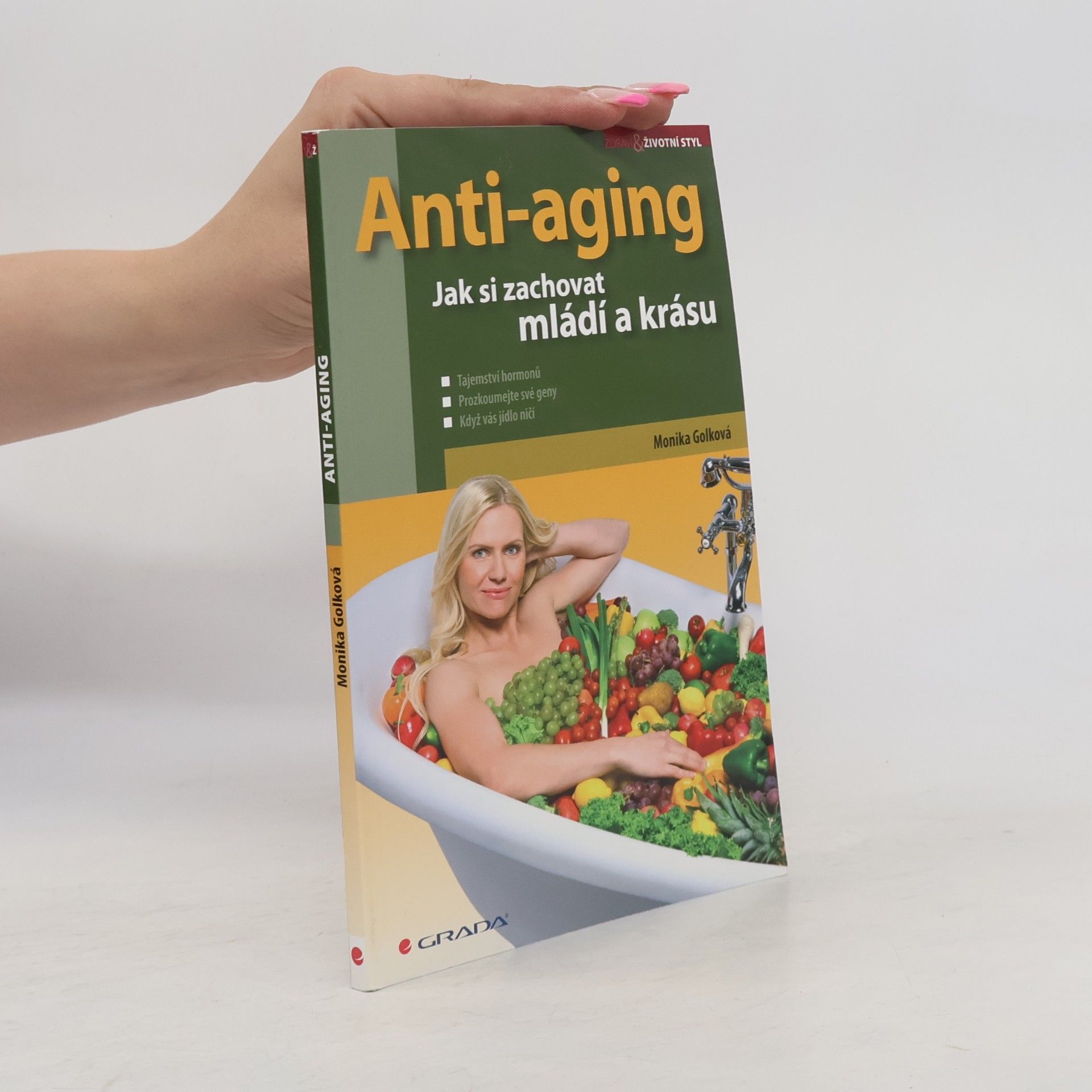 Monika Golková Anti-aging: Jak si zachovat zdraví a krásu