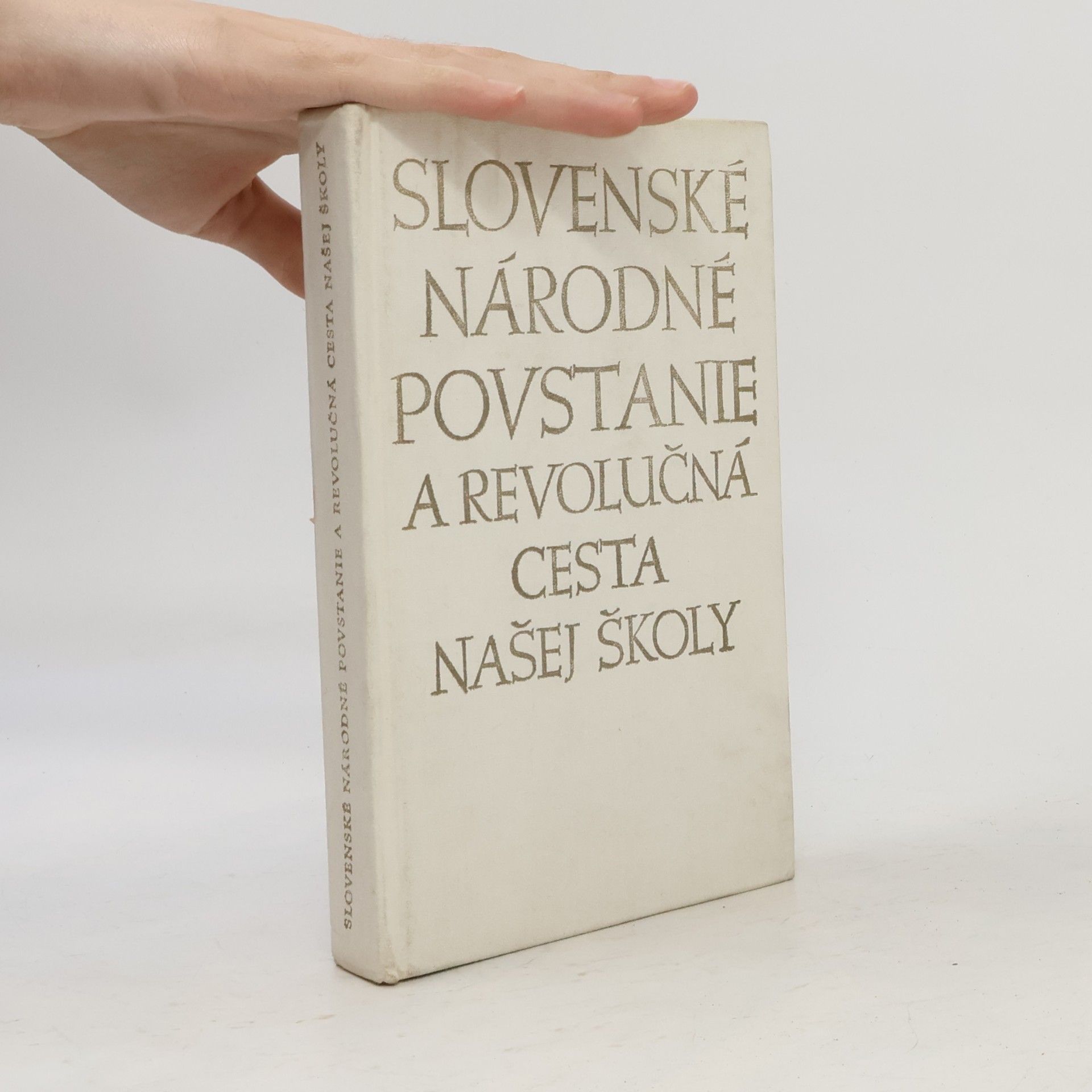 Autores varios Slovenské národné povstanie a revolučná cesta našej školy