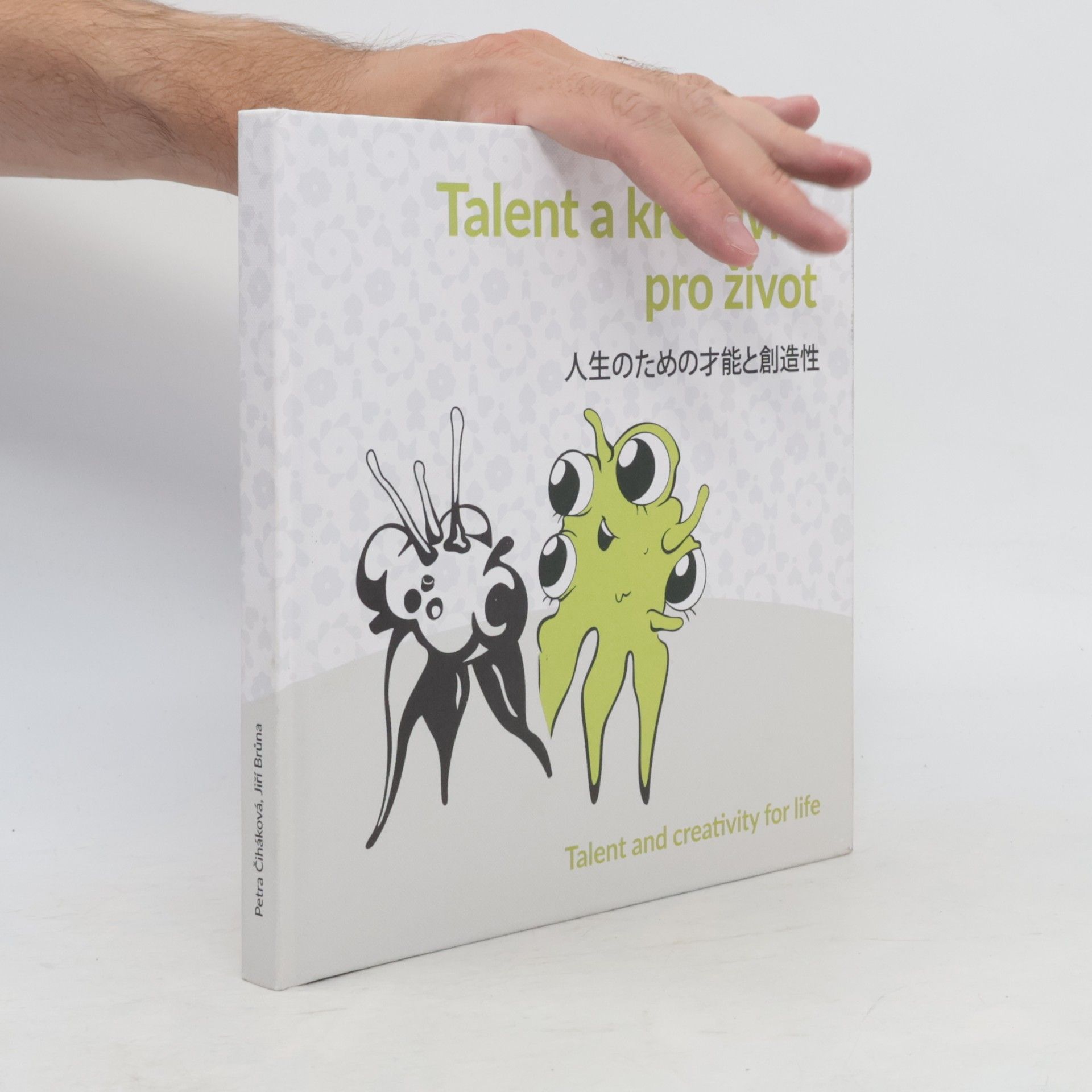 Petra Čiháková Talent a kreativita pro život. 人生のための才能と創造性. Talent and Creativity for Life