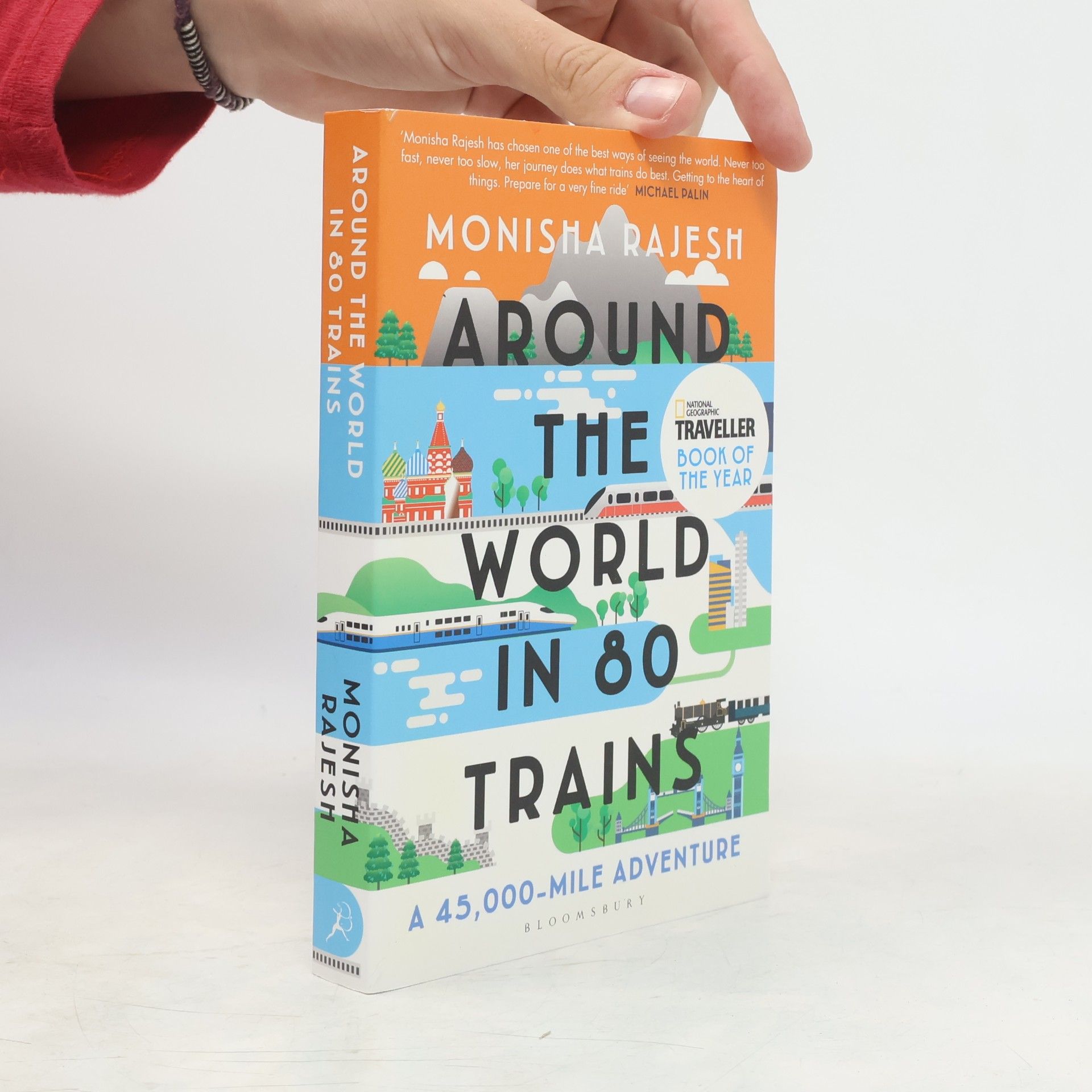 Monisha Rajesh Around the world in 80 trains : a 45,000-mile adventure