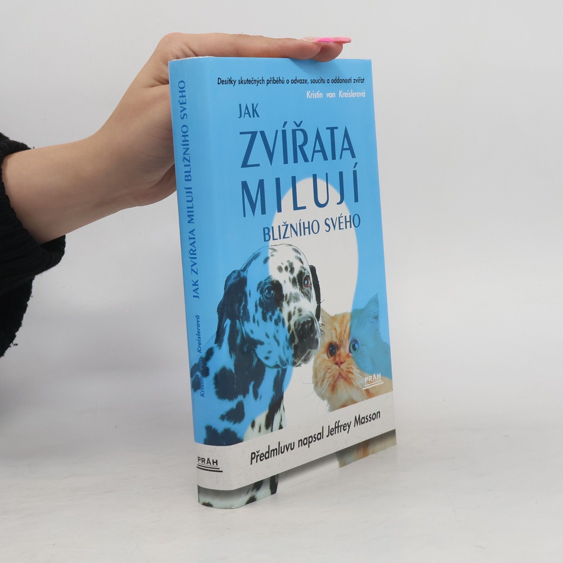 Kristin von Kreisler Jak zvířata milují bližního svého. Desítky skutečných příběhů o odvaze, soucitu a oddanosti zvířat
