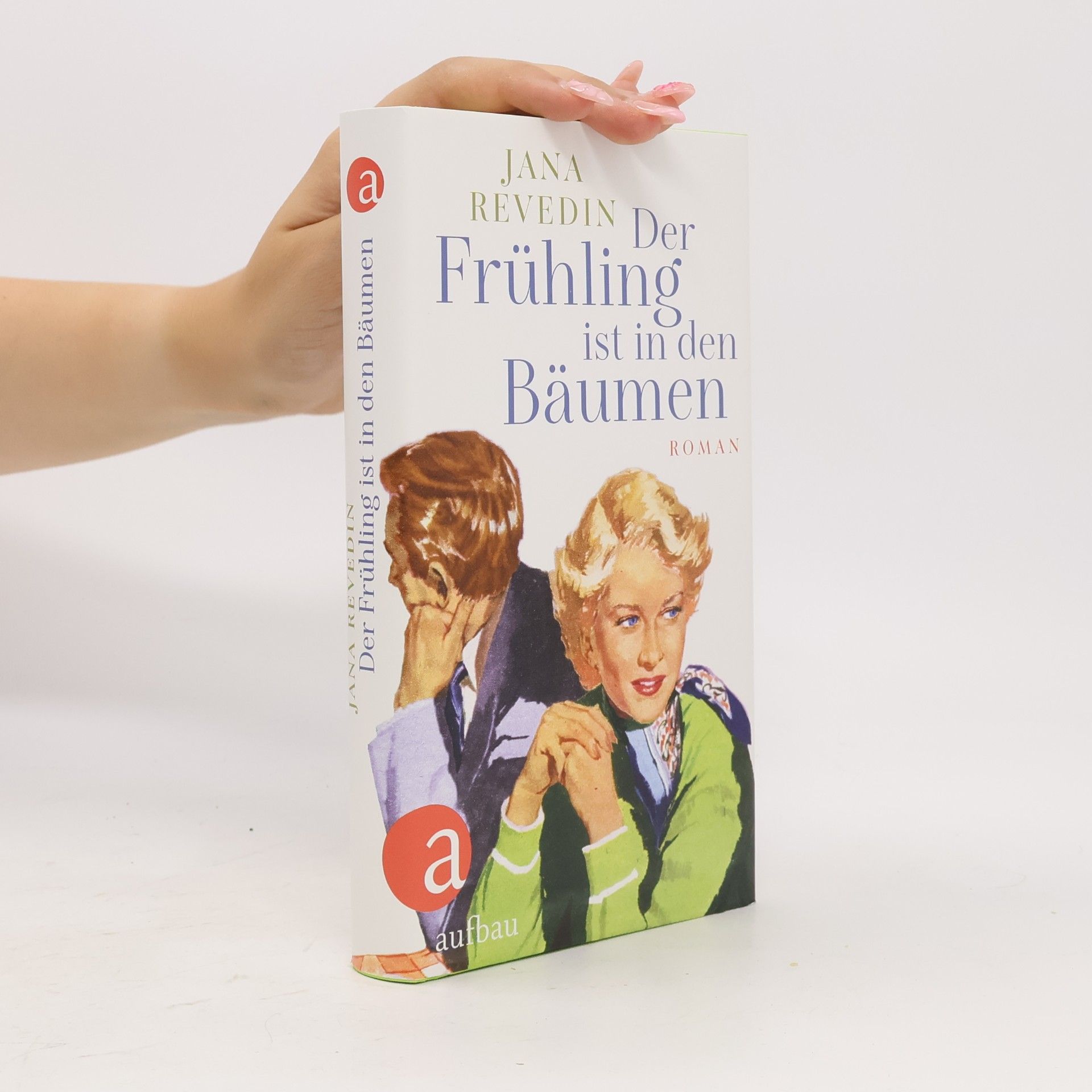 Jana Revedin Der Frühling ist in den Bäumen