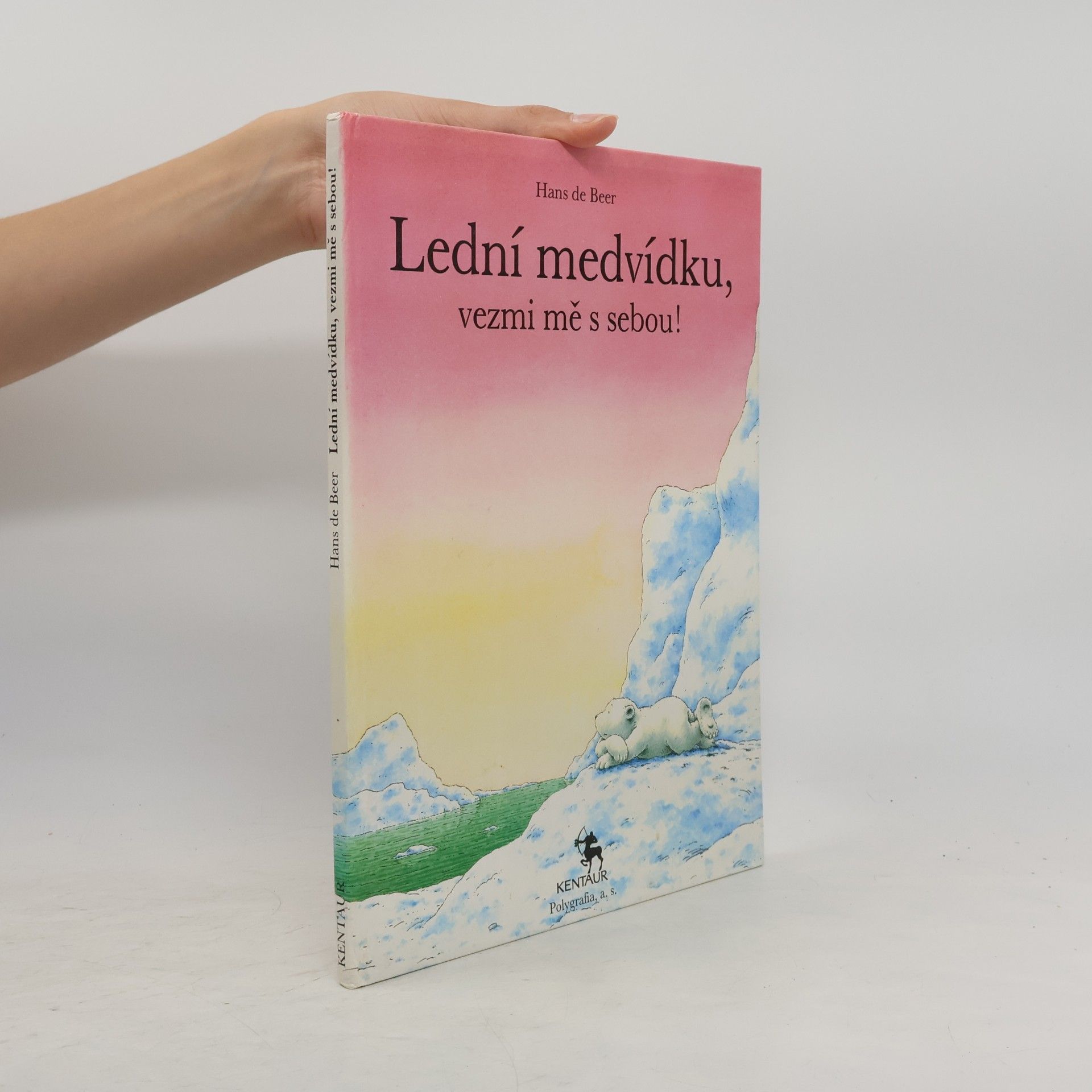 Hans de Beer Lední medvídku, vezmi mě s sebou!