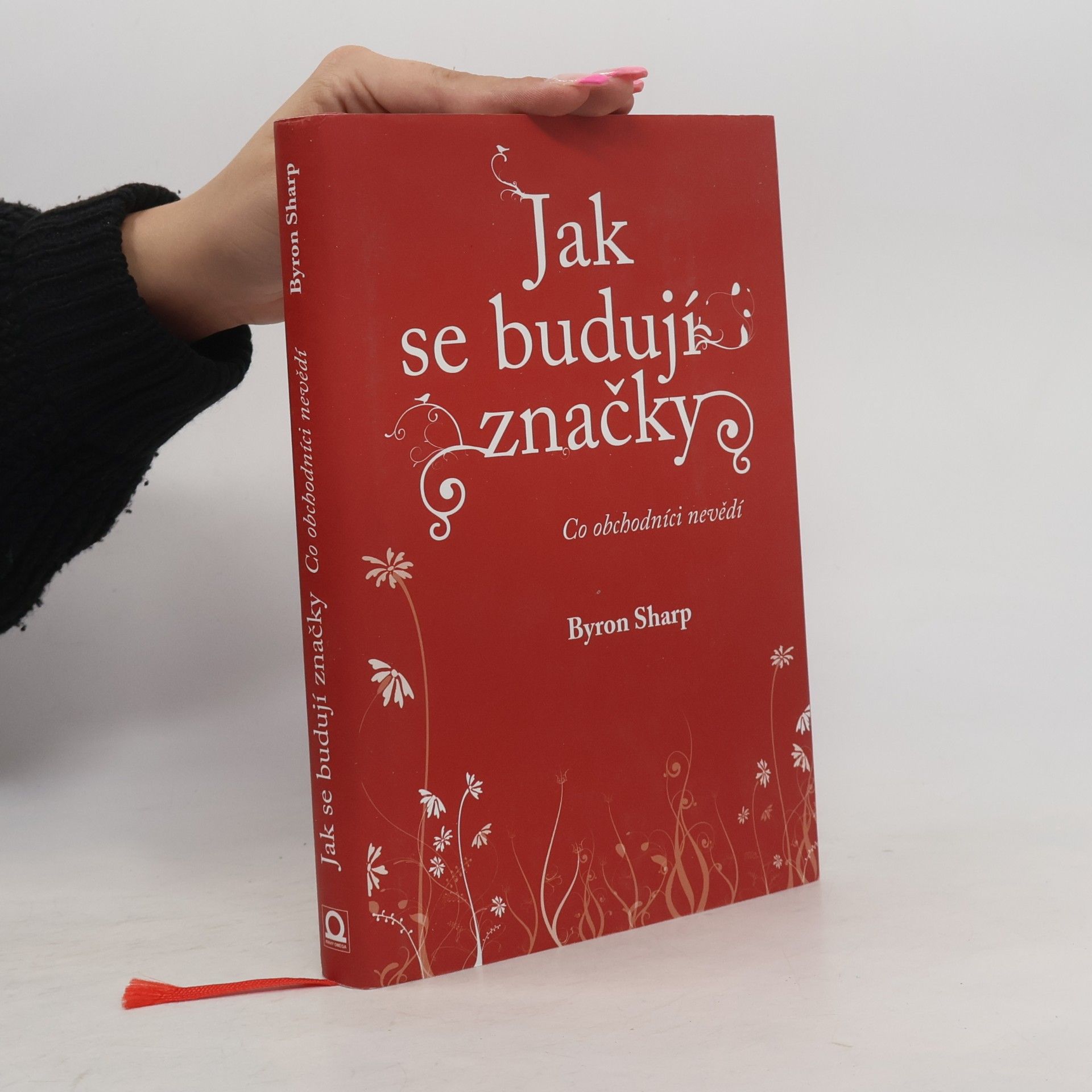 Byron Sharp Jak se budují značky