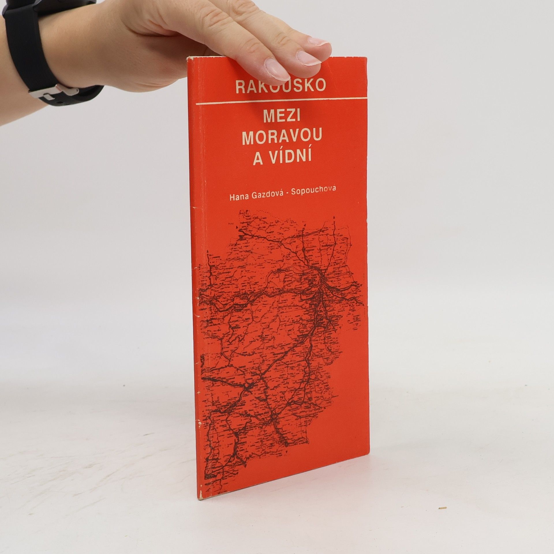 Hana Gazdová-Sopouchová Rakousko mezi Moravou a Vídní