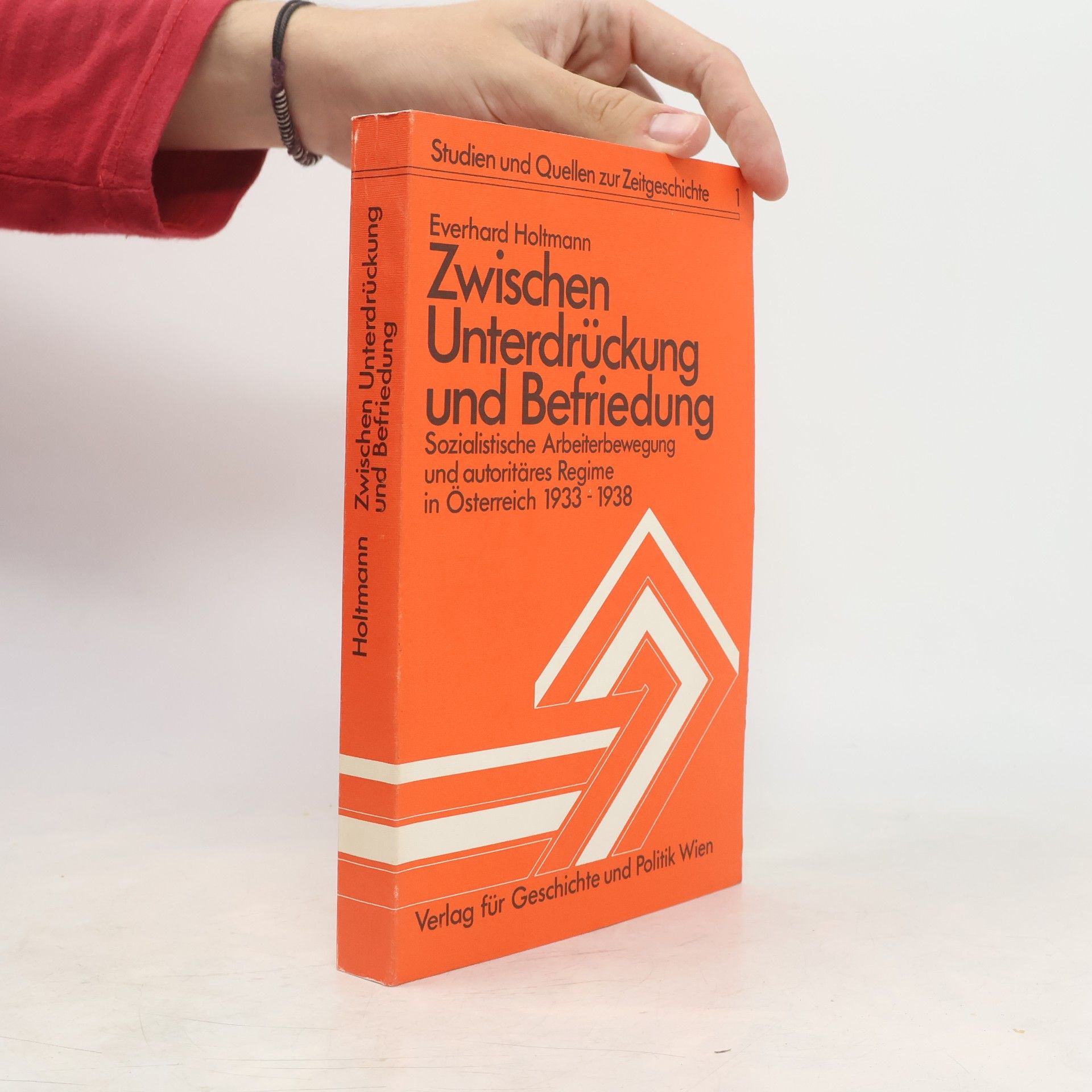 Zwischen Unterdrückung und Befriedung. Sozialistische Arbeiterbewegung und autoritäres Regime in Österreich 1933-1938
