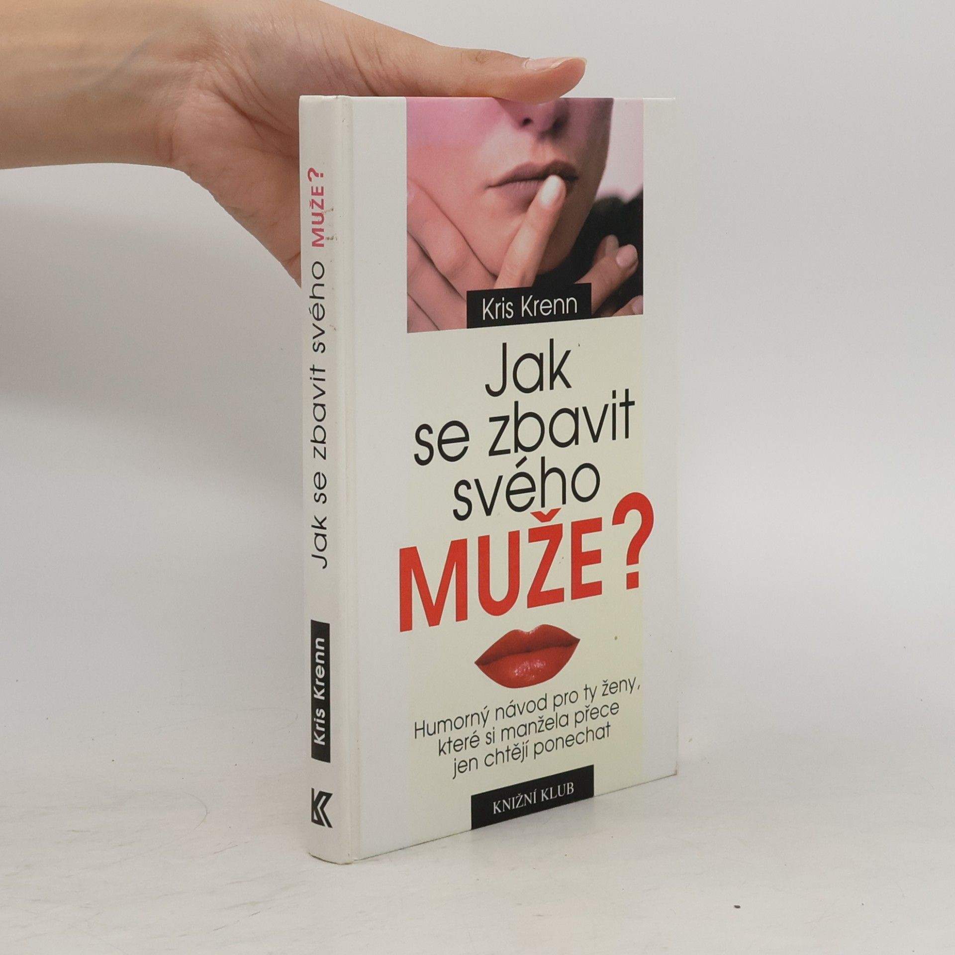 Kris Krenn Jak se zbavit svého muže? : humorný návod pro ty ženy, které si manžela přece jen chtějí ponechat