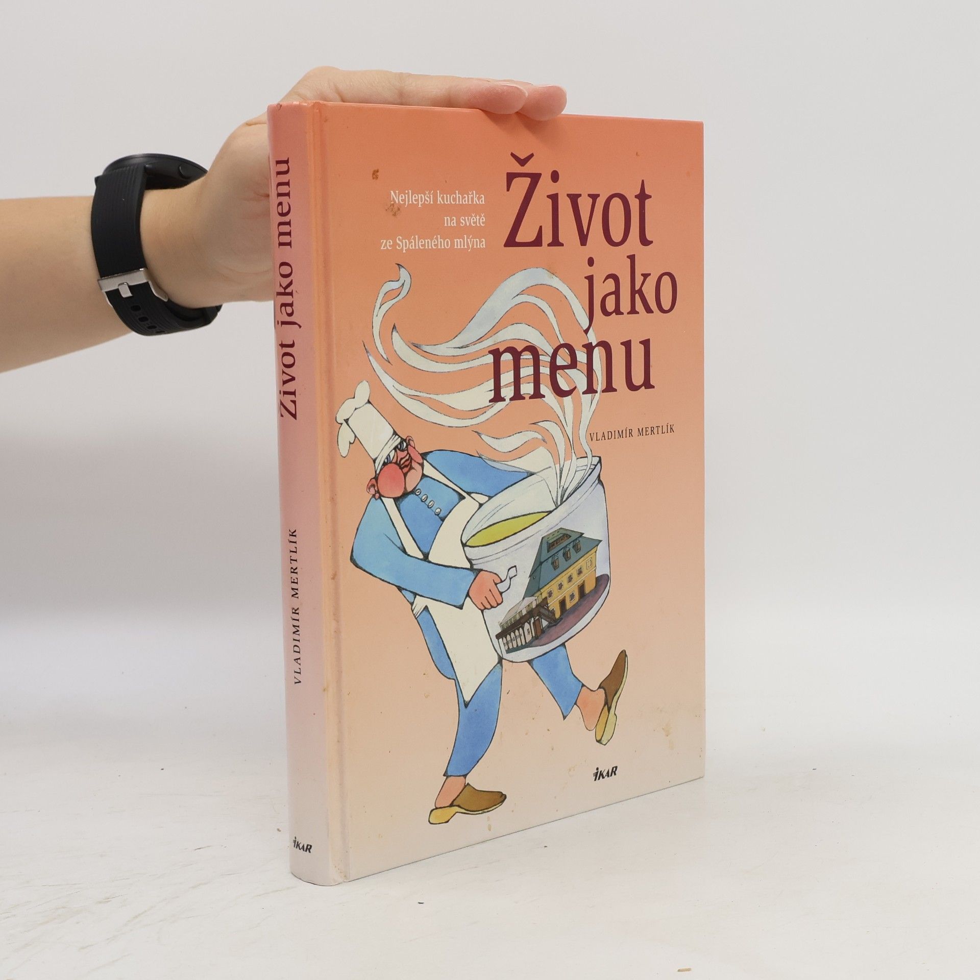 Vladimír Mertlík Život jako menu : nejlepší kuchařka na světě ze Spáleného mlýna