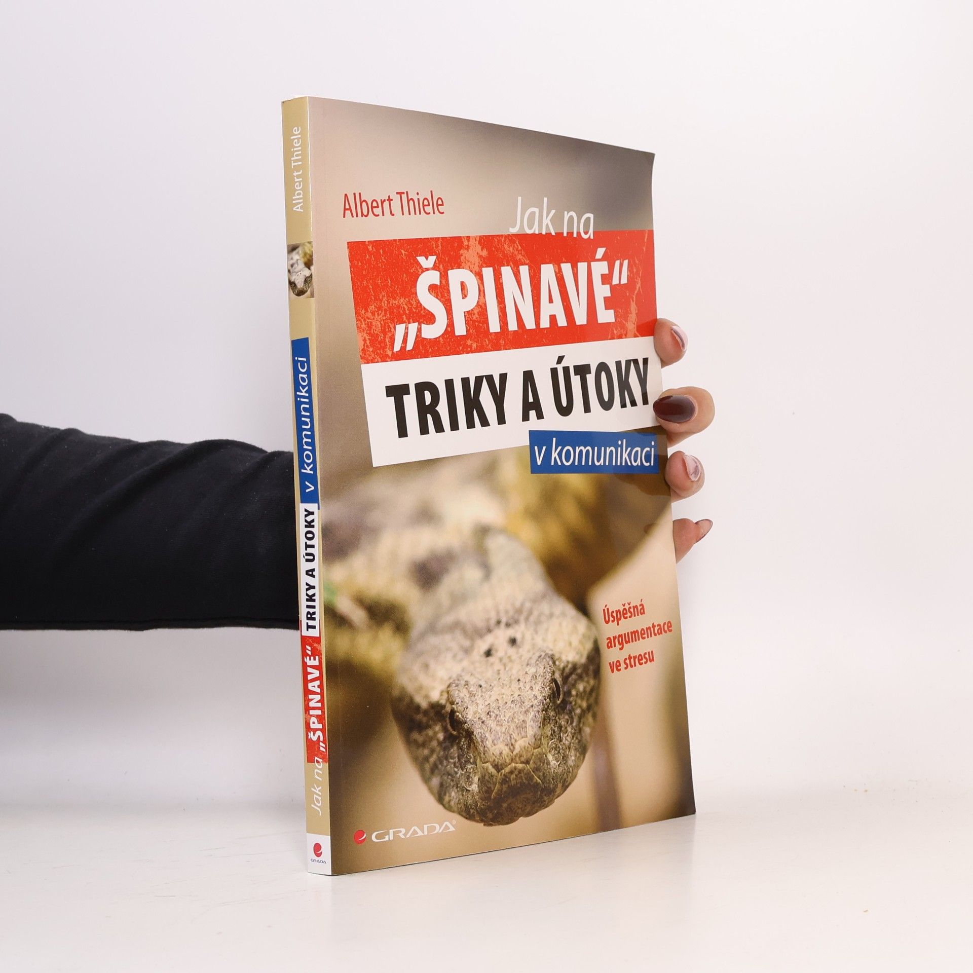 Albert Thiele Jak na "špinavé" triky a útoky v komunikaci. Úspěšná argumentace ve stresu