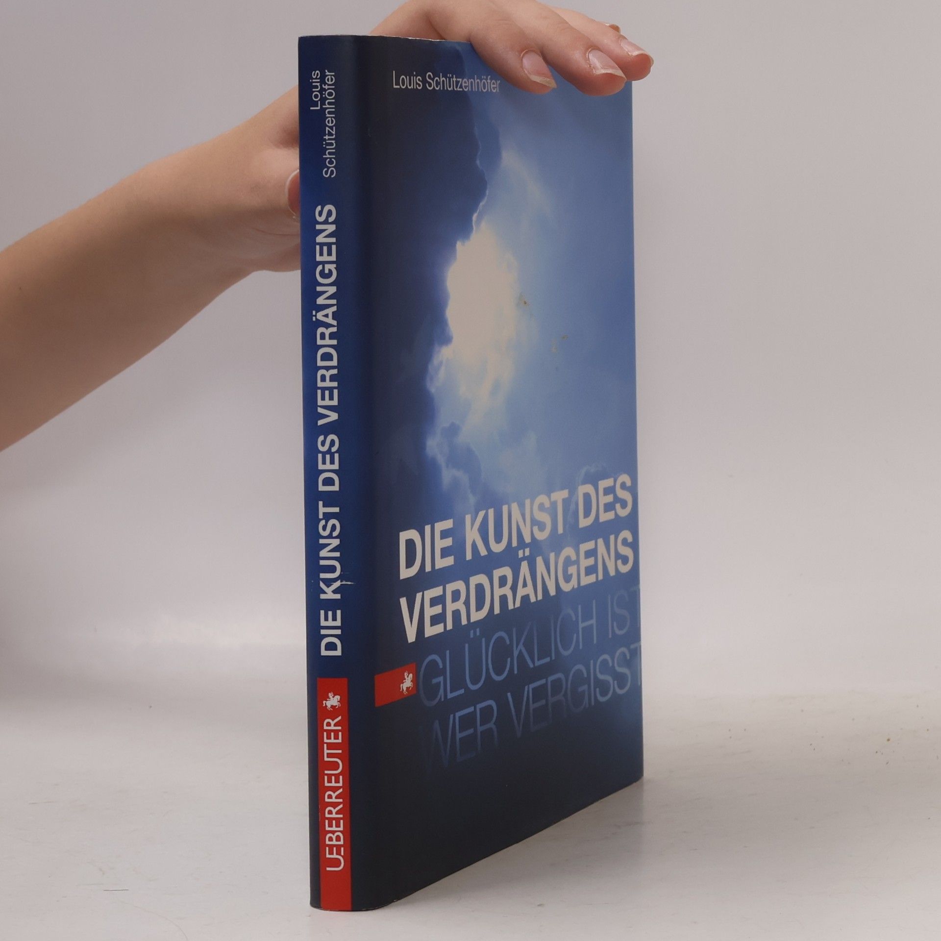 Louis Schützenhöfer Die Kunst des Verdrängens