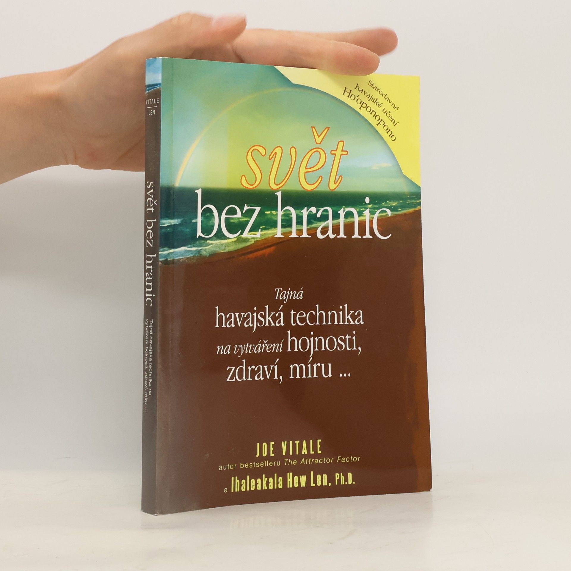 Joe Vitale Svět bez hranic: Tajná havajská technika na vytváření hojnosti, zdraví, míru...