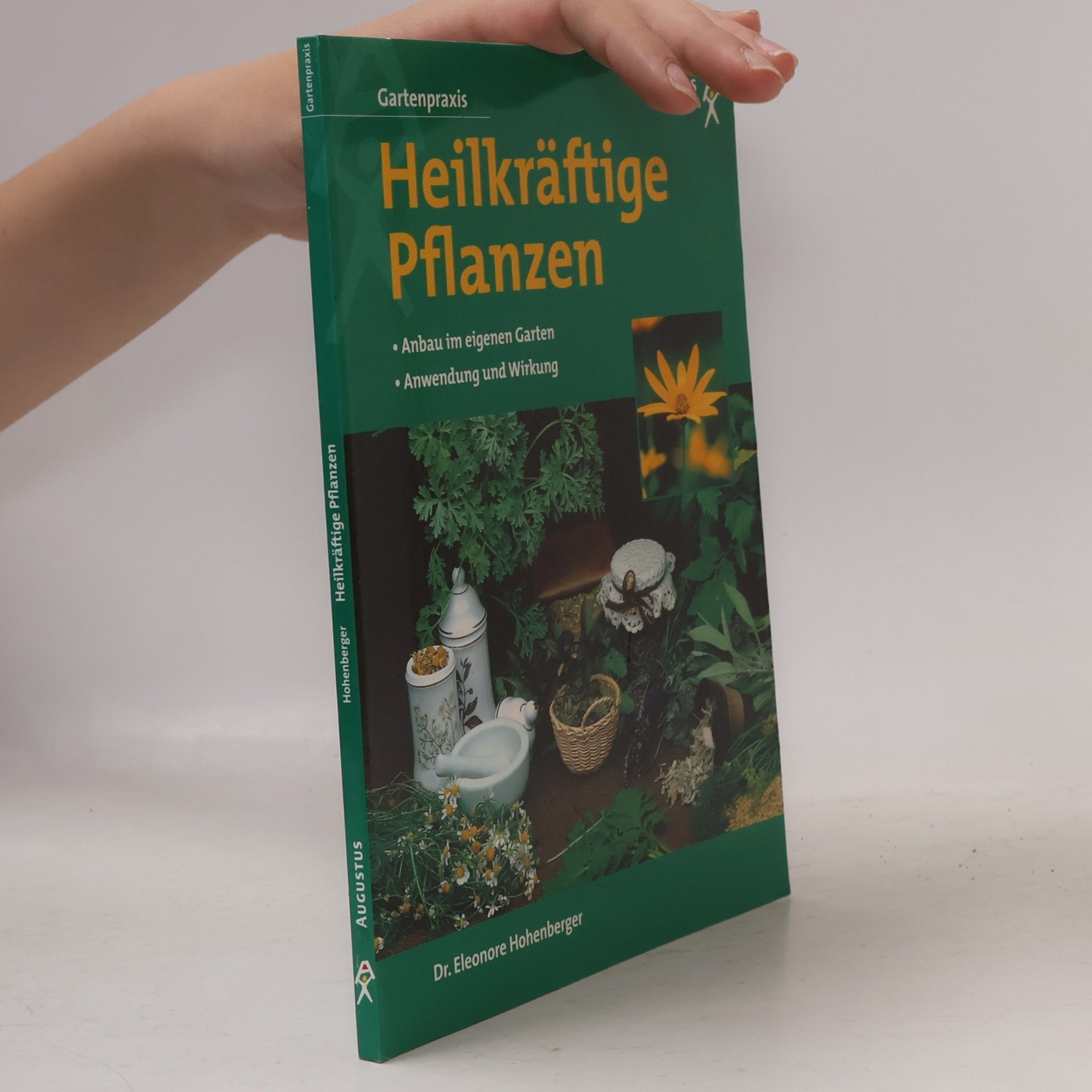 Eleonore Hohenberger Heilkräftige Pflanzen aus dem eigenen Garten
