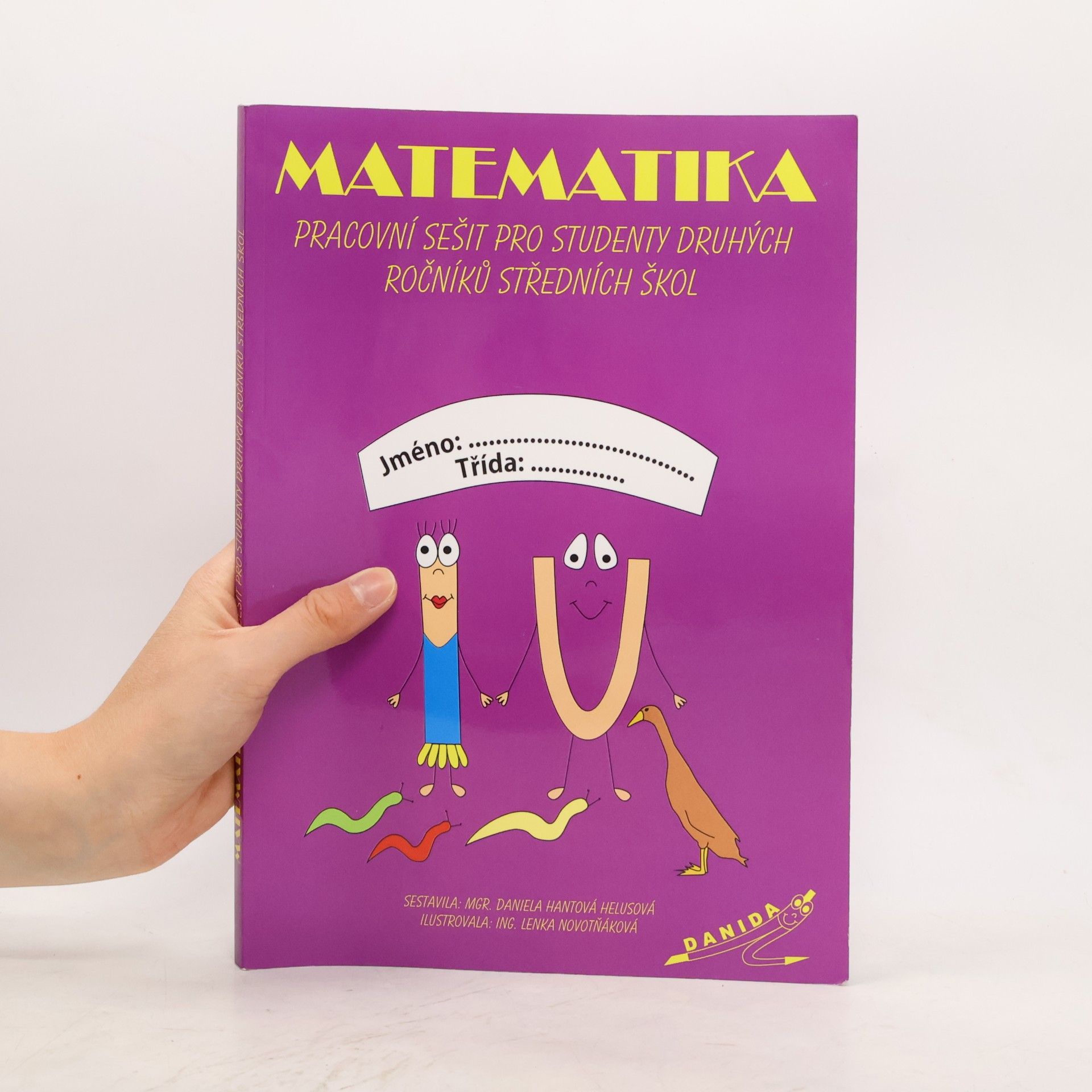 Daniela Hantová Helusová Matematika. Pracovní sešit pro studenty druhých ročníků středních škol