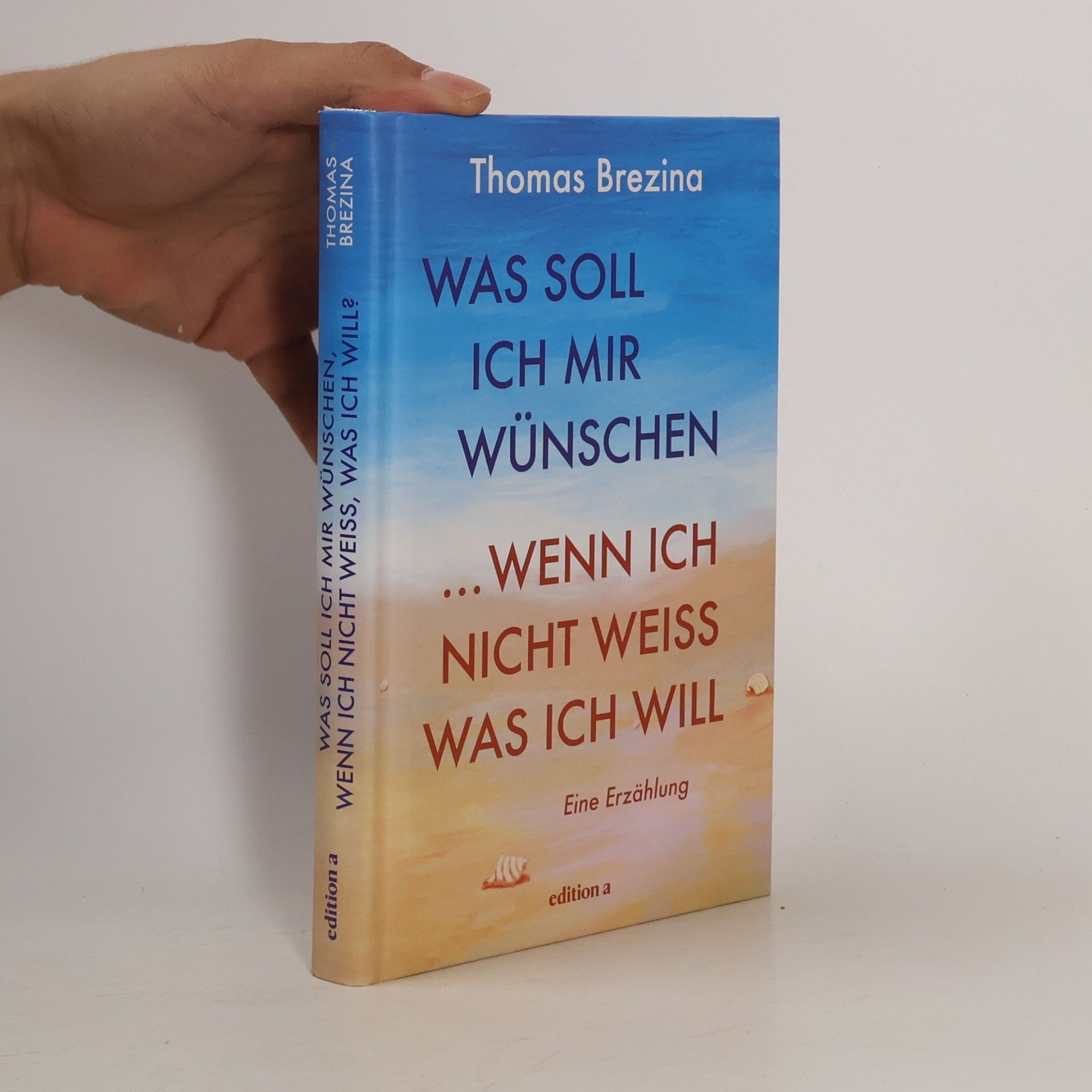 Thomas Brezina Was soll ich mir wünschen, wenn ich nicht weiß, was ich will