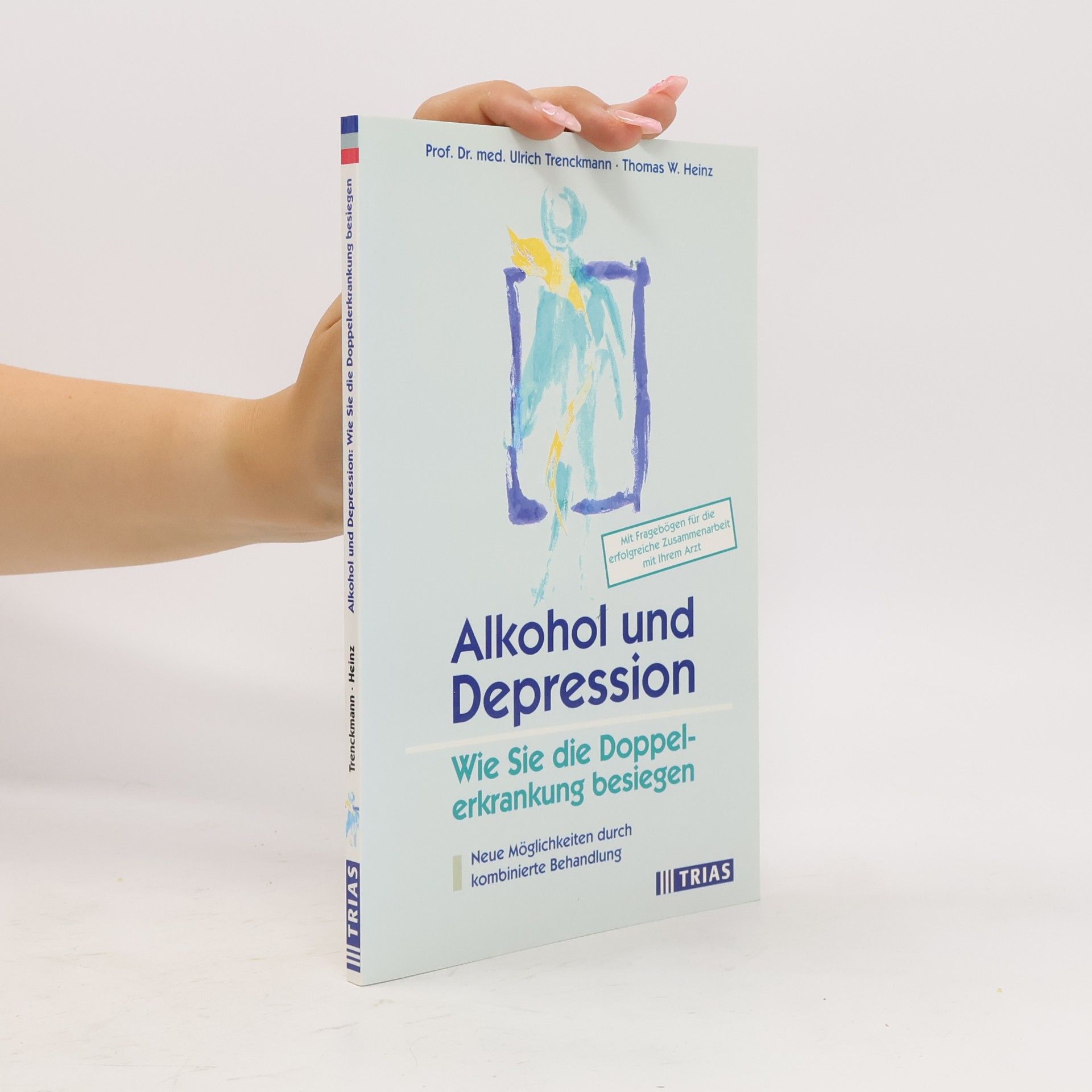 Thomas W. Heinz Alkohol und Depression: Wie Sie die Doppelerkrankung besiegen; Neue Möglichkeiten durch kombinierte Behandlung; Mit Fragebögen für die erfolgreiche Zusammenarbeit mit Ihrem Arzt