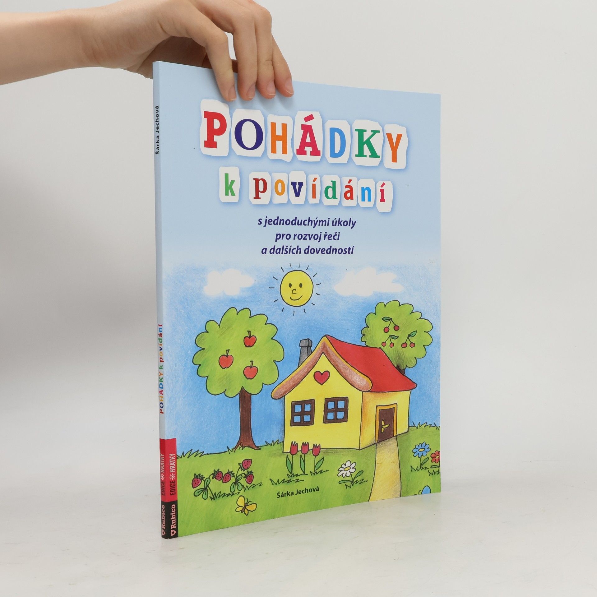 Šárka Jechová Pohádky k povídání : s jednoduchými úkoly pro rozvoj řeči a dalších dovedností
