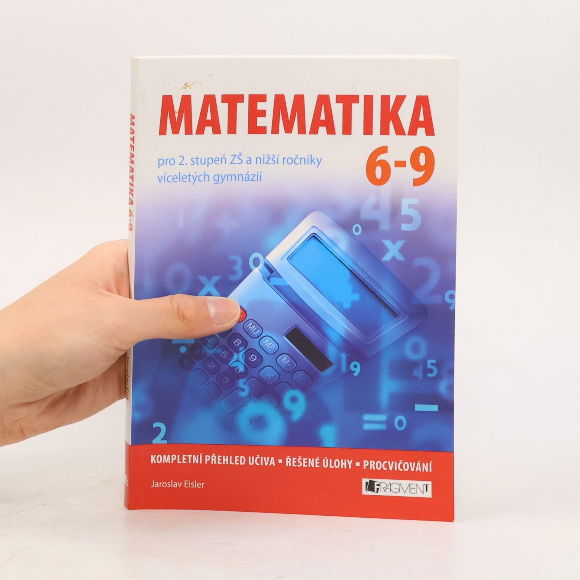 Jaroslav Eisler Matematika 6-9 pro 2. stupeň ZŠ a nižší ročníky víceletých gymnázií