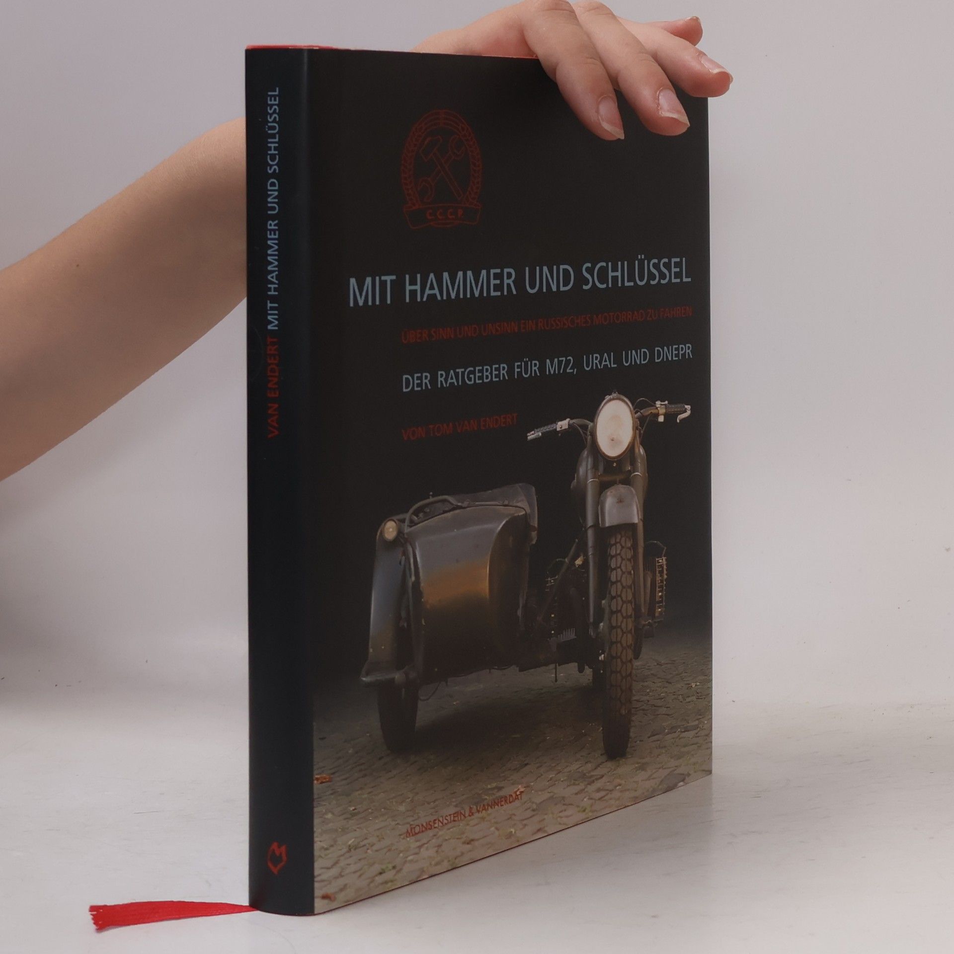 Tom van Endert Mit Hammer und Schlüssel: Über Sinn und Unsinn ein russisches Motorrad zu fahren - Der Ratgeber für M72, Ural und Dnepr
