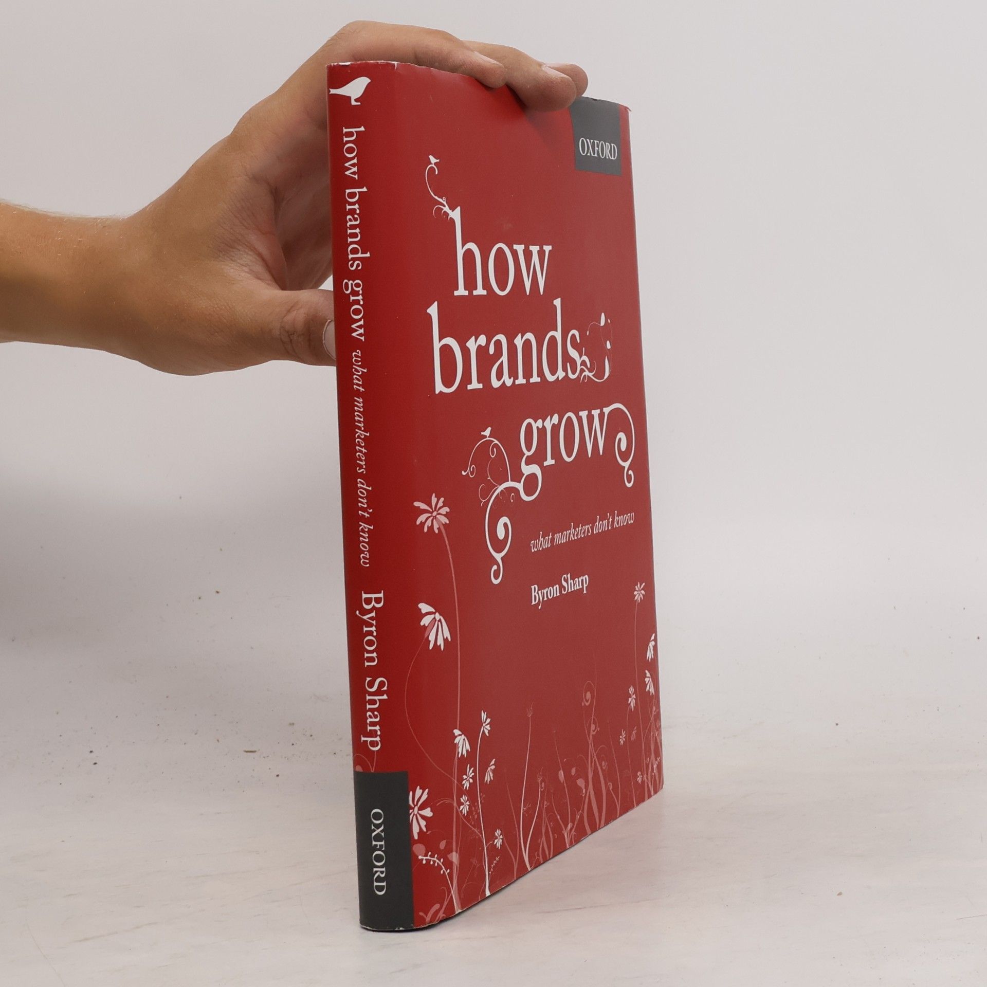 Byron Sharp How Brands Grow : What Marketers Don't Know