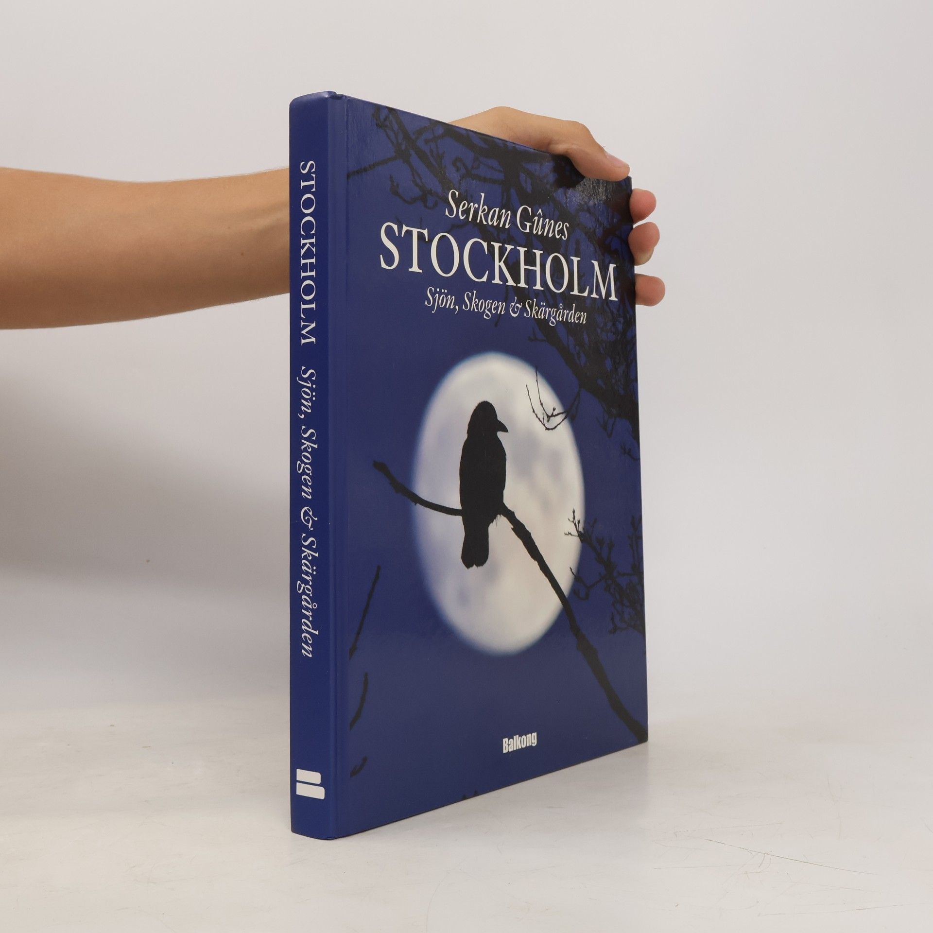 Serkan Günes Stockholm : sjön, skogen & skärgården