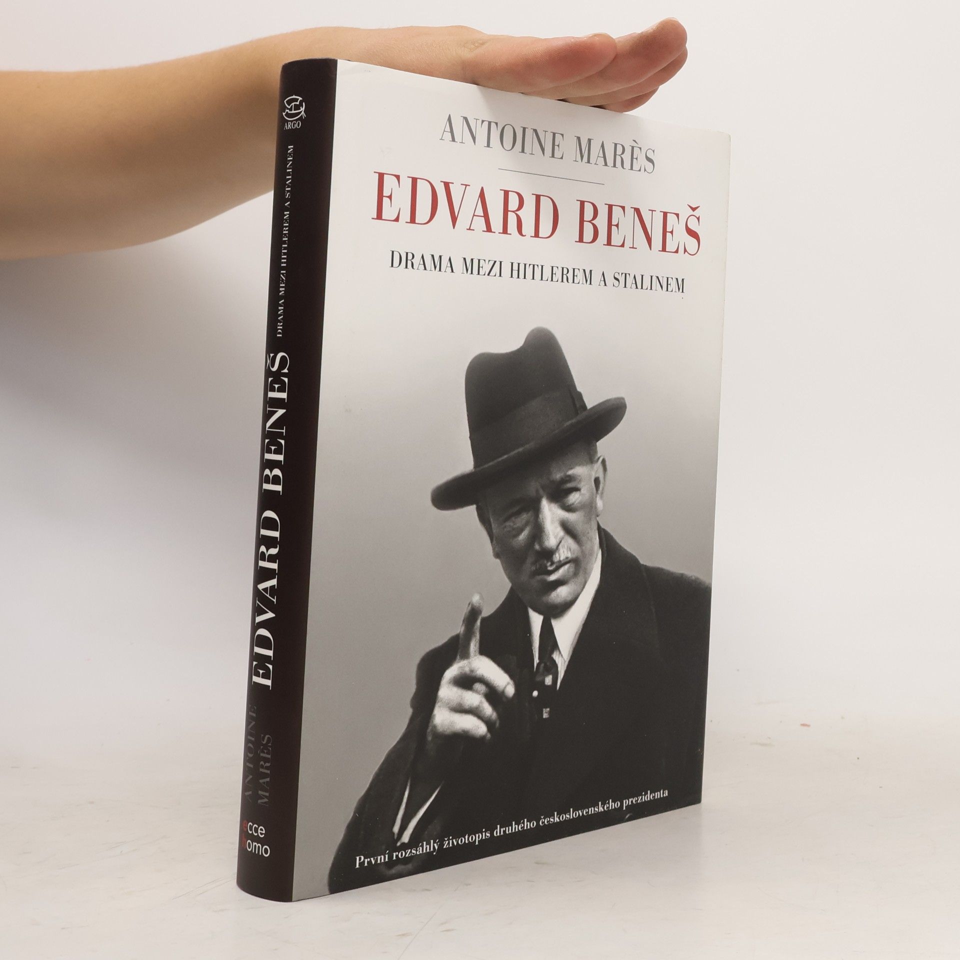 Antoine Marès Edvard Beneš. od slávy k propasti. Drama mezi Hitlerem a Stalinem