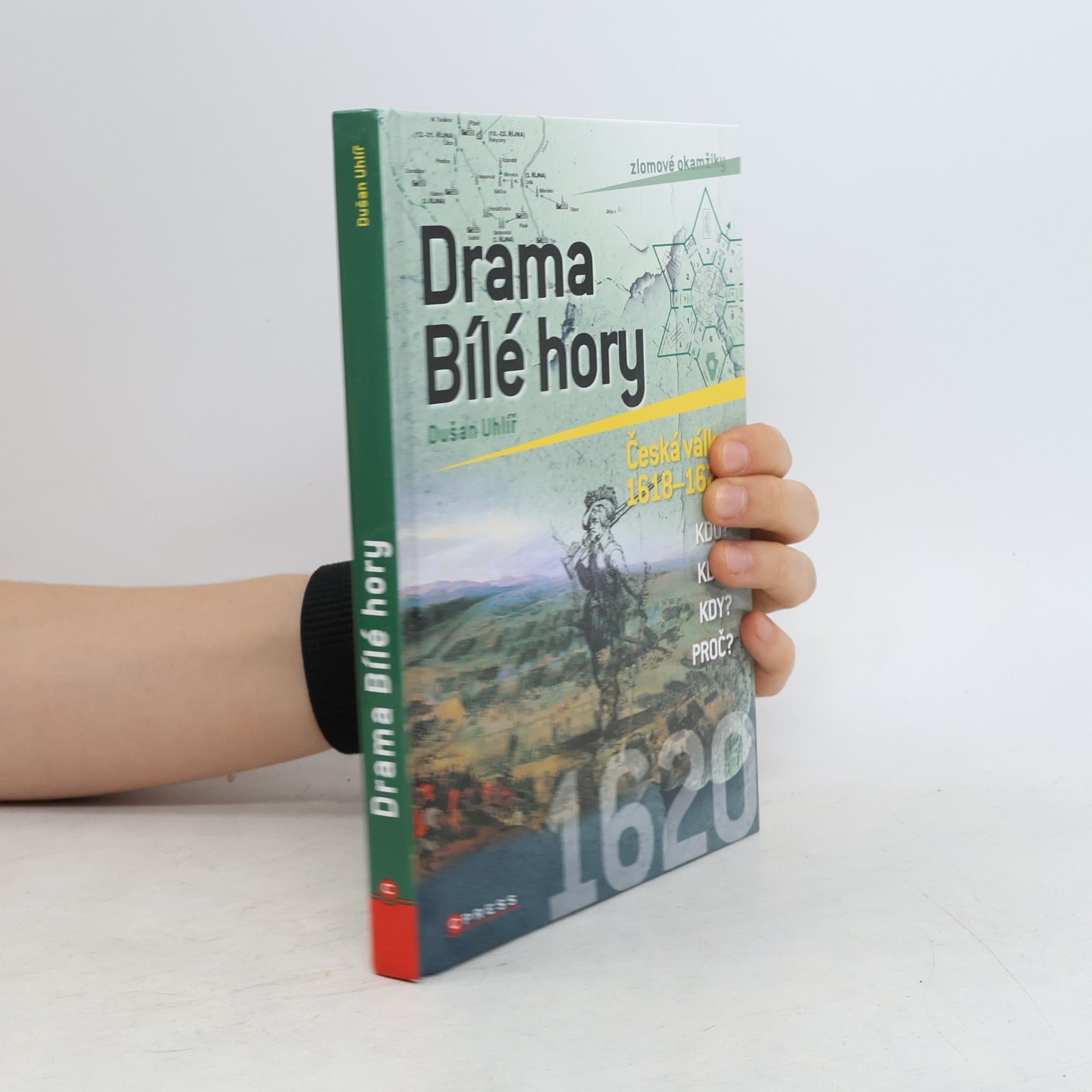 Dušan Uhlíř Drama Bílé hory. Česká válka 1618-1620