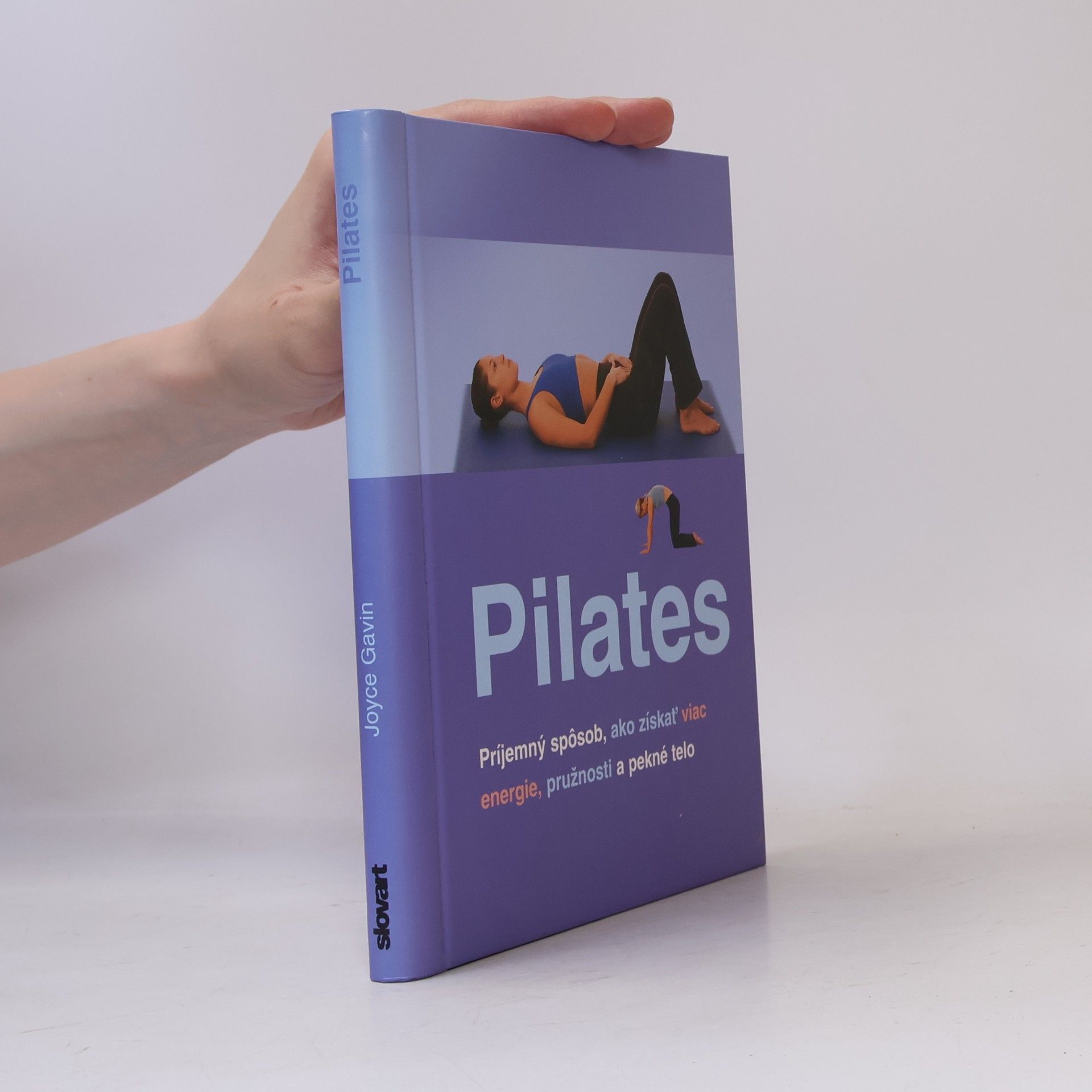 Joyce Gavin Pilates. Príjemný spôsob, ako získať viac energie, pružnosti a pekné telo.