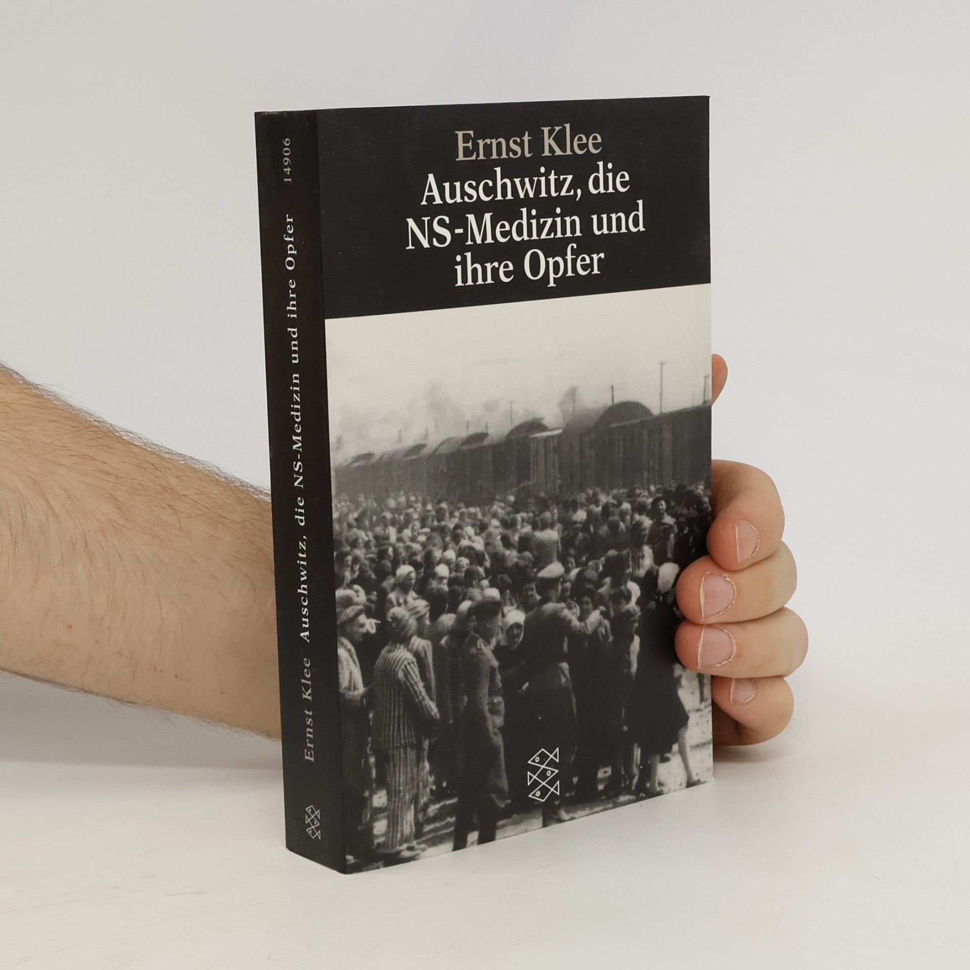 Ernst Klee Auschwitz, die NS-Medizin und ihre Opfer
