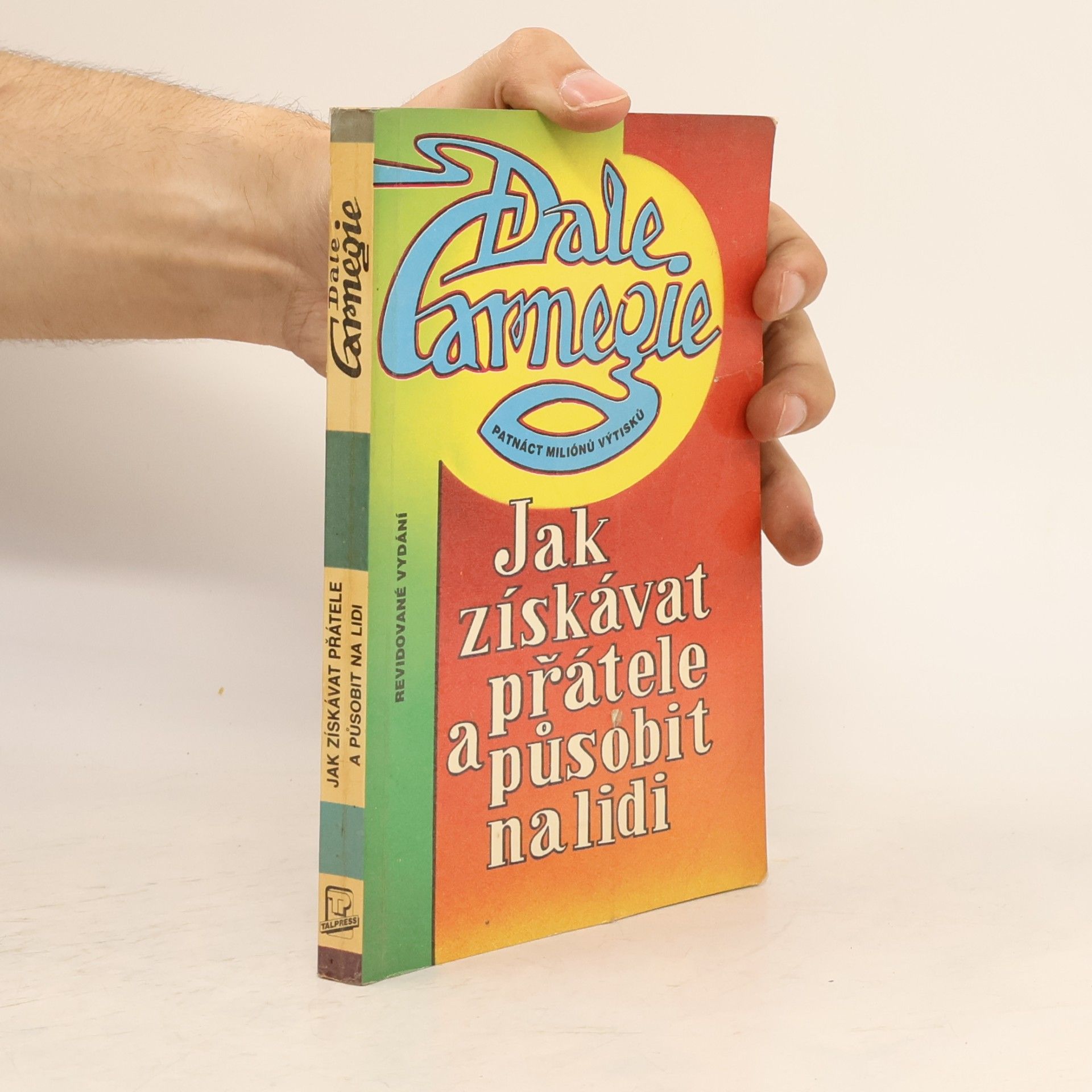 Dale Carnegie Jak získávat přátele a působit na lidi