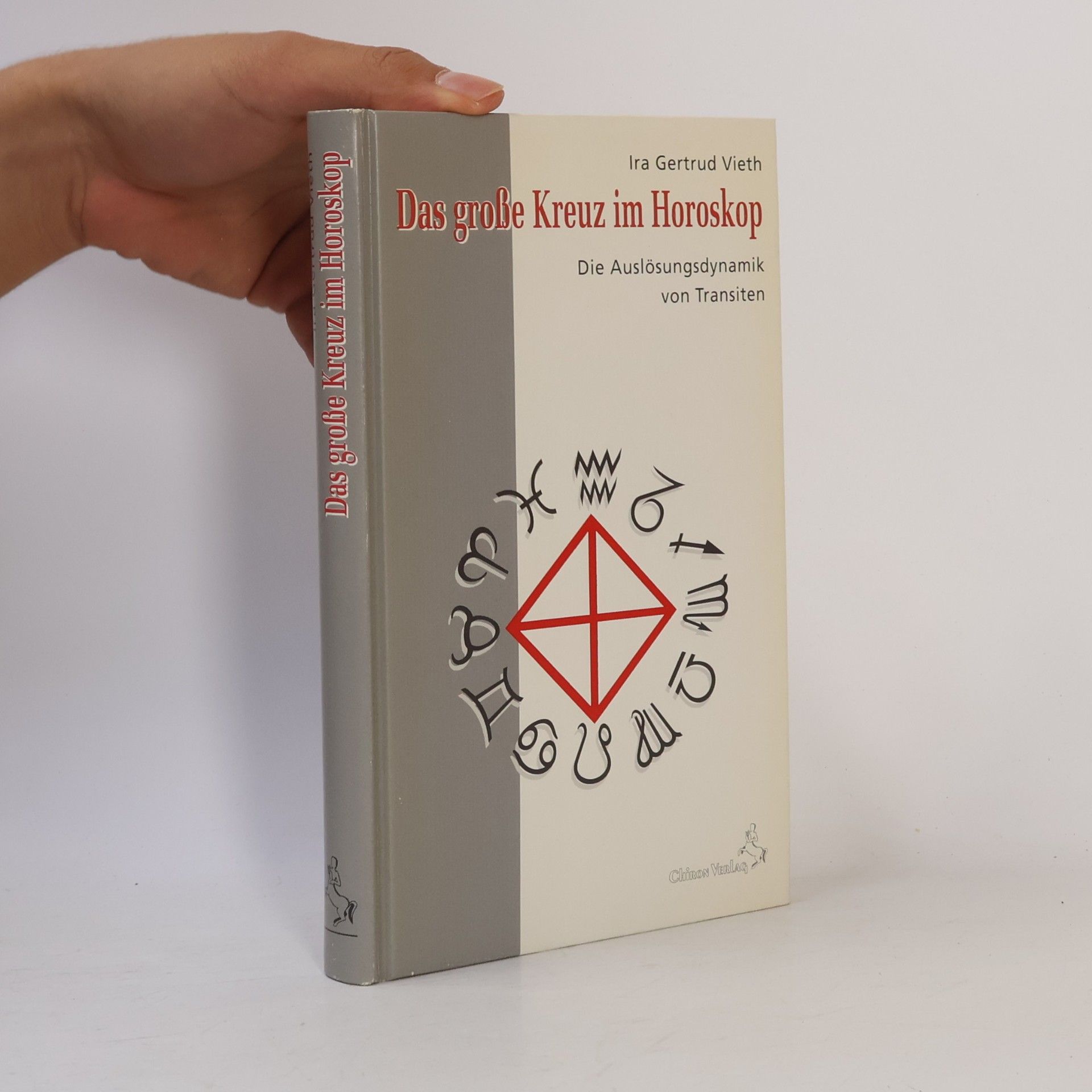 Gertrud Ira Vieth Das grosse Kreuz im Horoskop : die Auslösungsdynamik von Transiten / Ira Gertrud Vieth