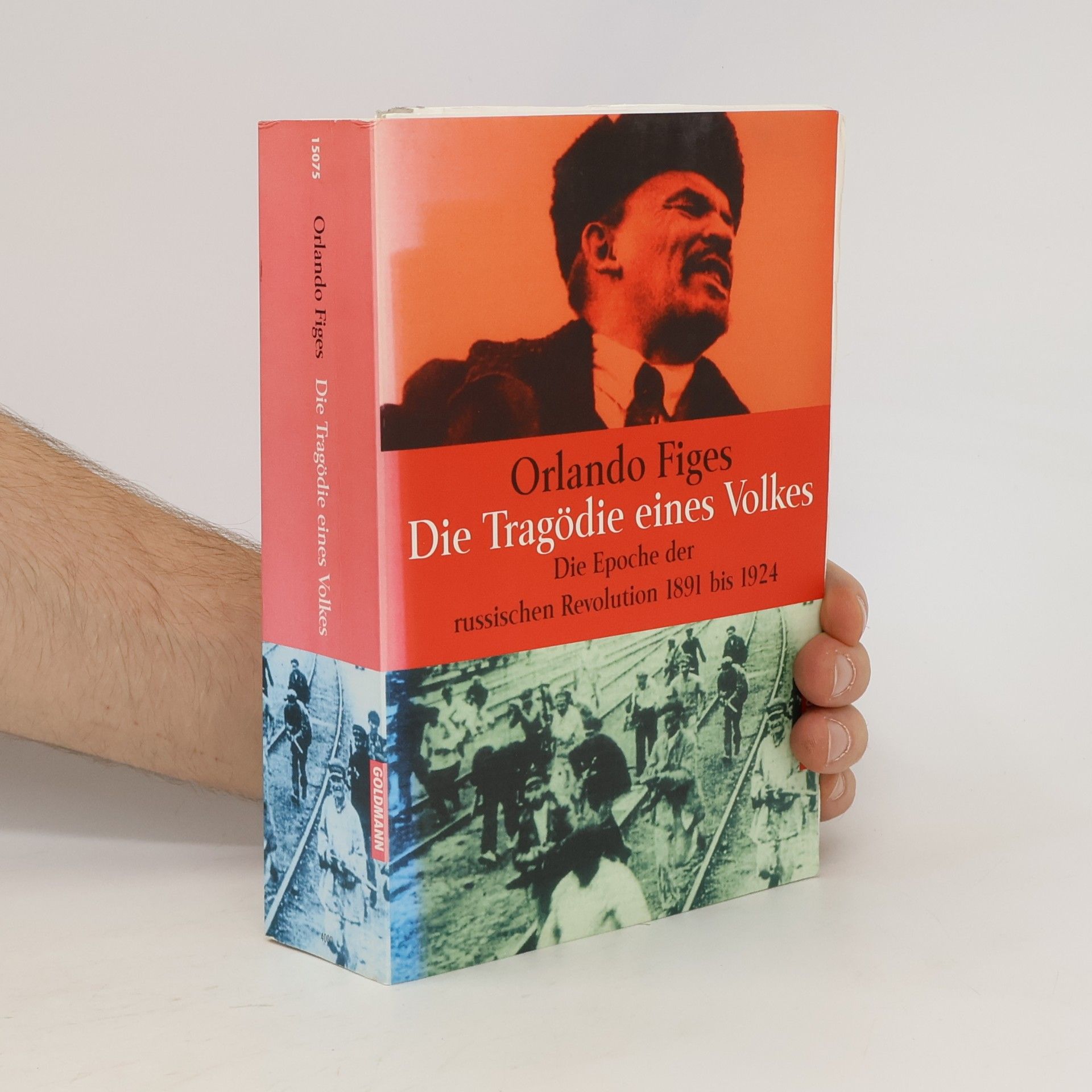 Orlando Figes Die Tragödie eines Volkes. Die Epoche der russischen Revolution 1891-1924