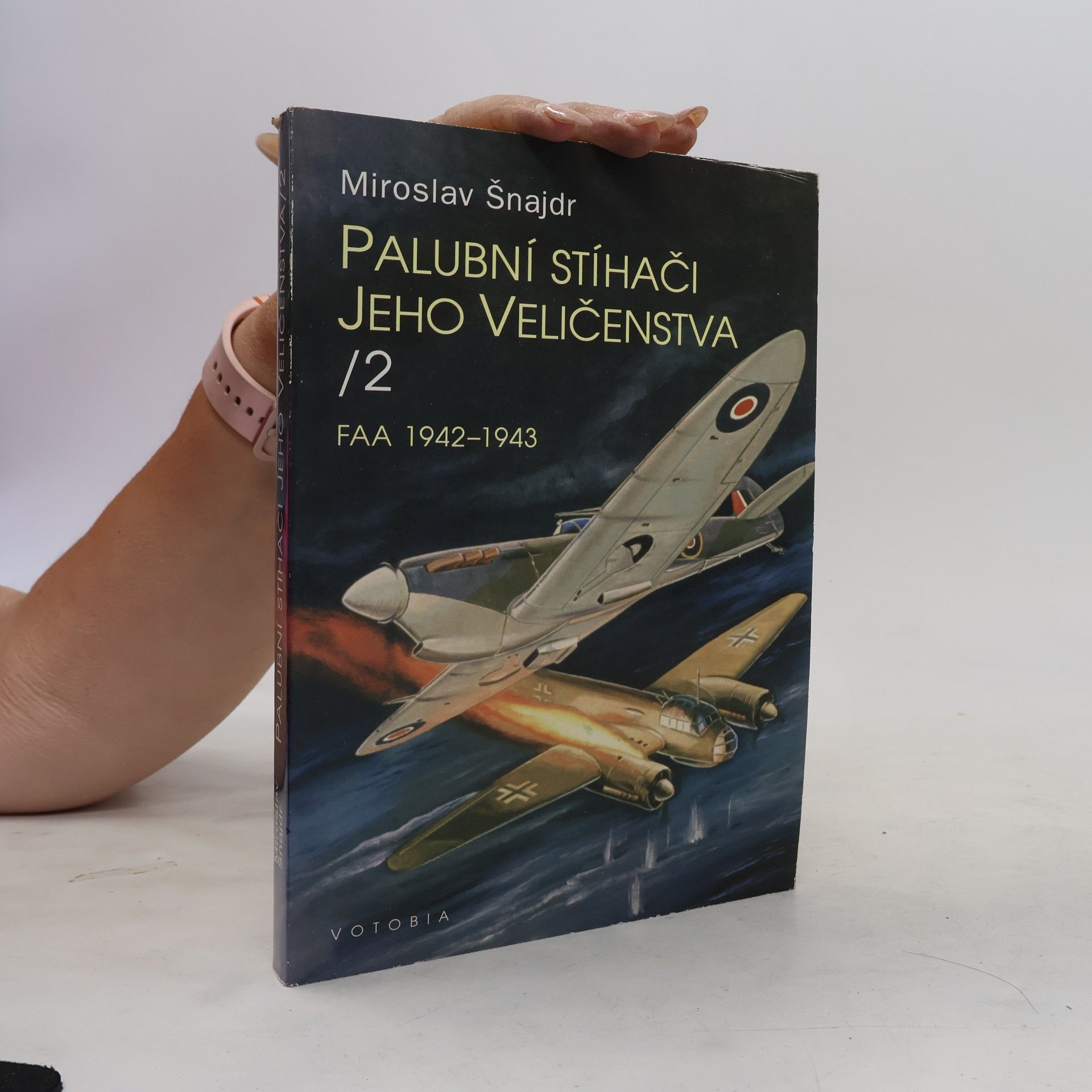 Miroslav Šnajdr Palubní stíhači Jeho Veličenstva II. FAA 1942-1943