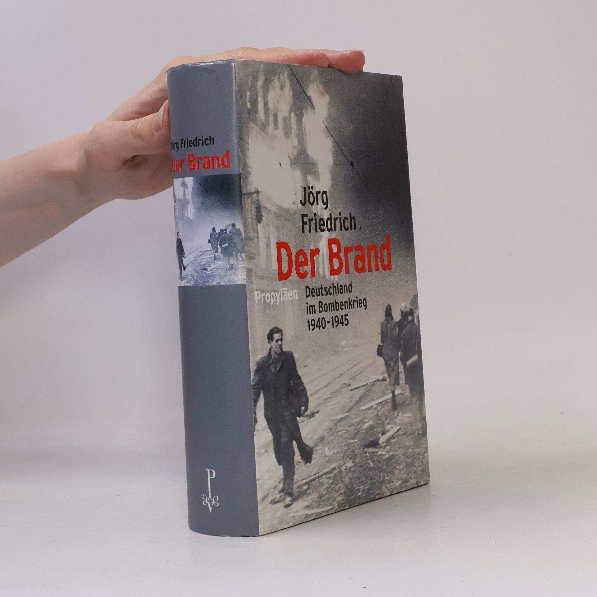 Jörg Friedrich Der Brand : Deutschland im Bombenkrieg 1940-1945