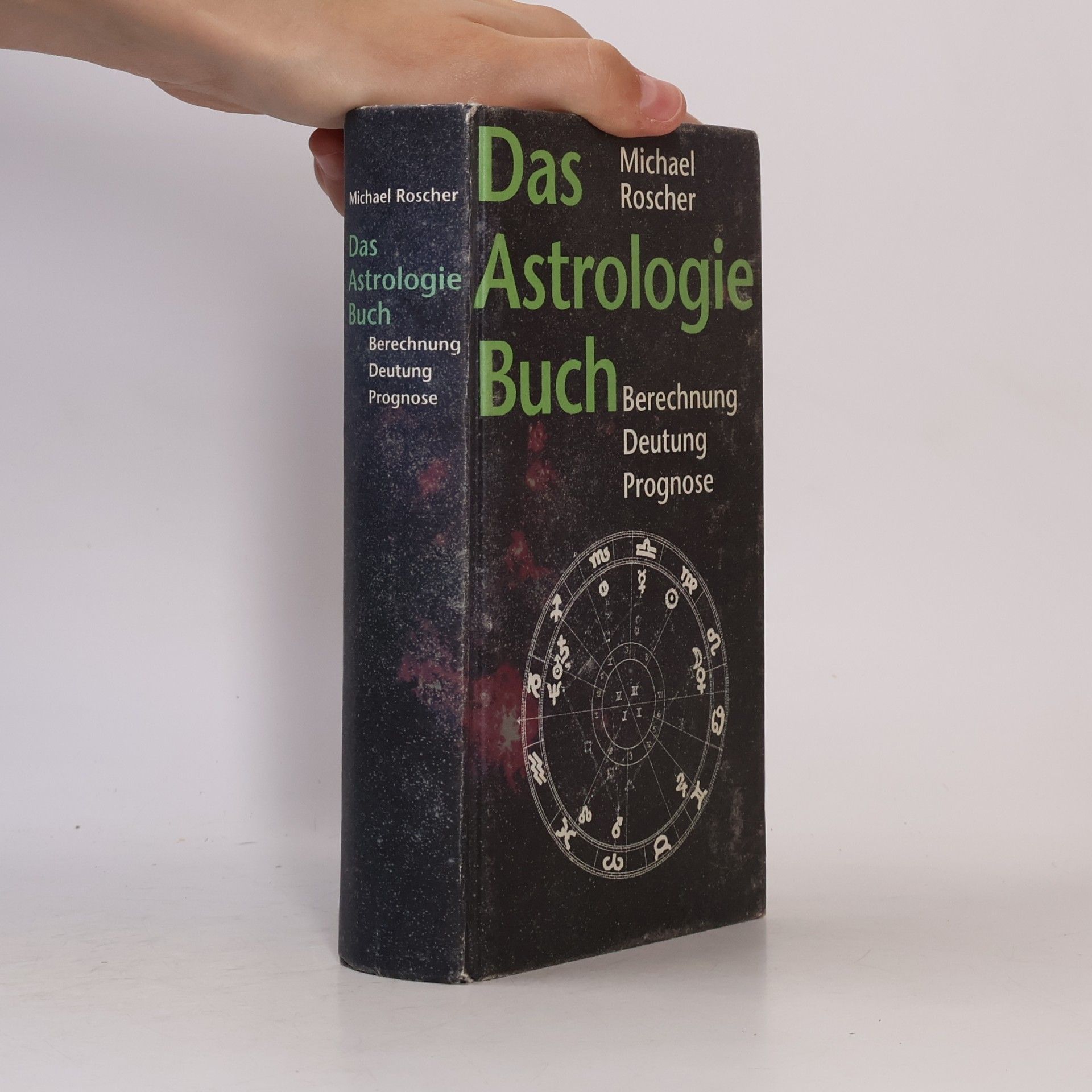 Michael Roscher Das Astrologie-Buch : Berechnung, Deutung, Prognose
