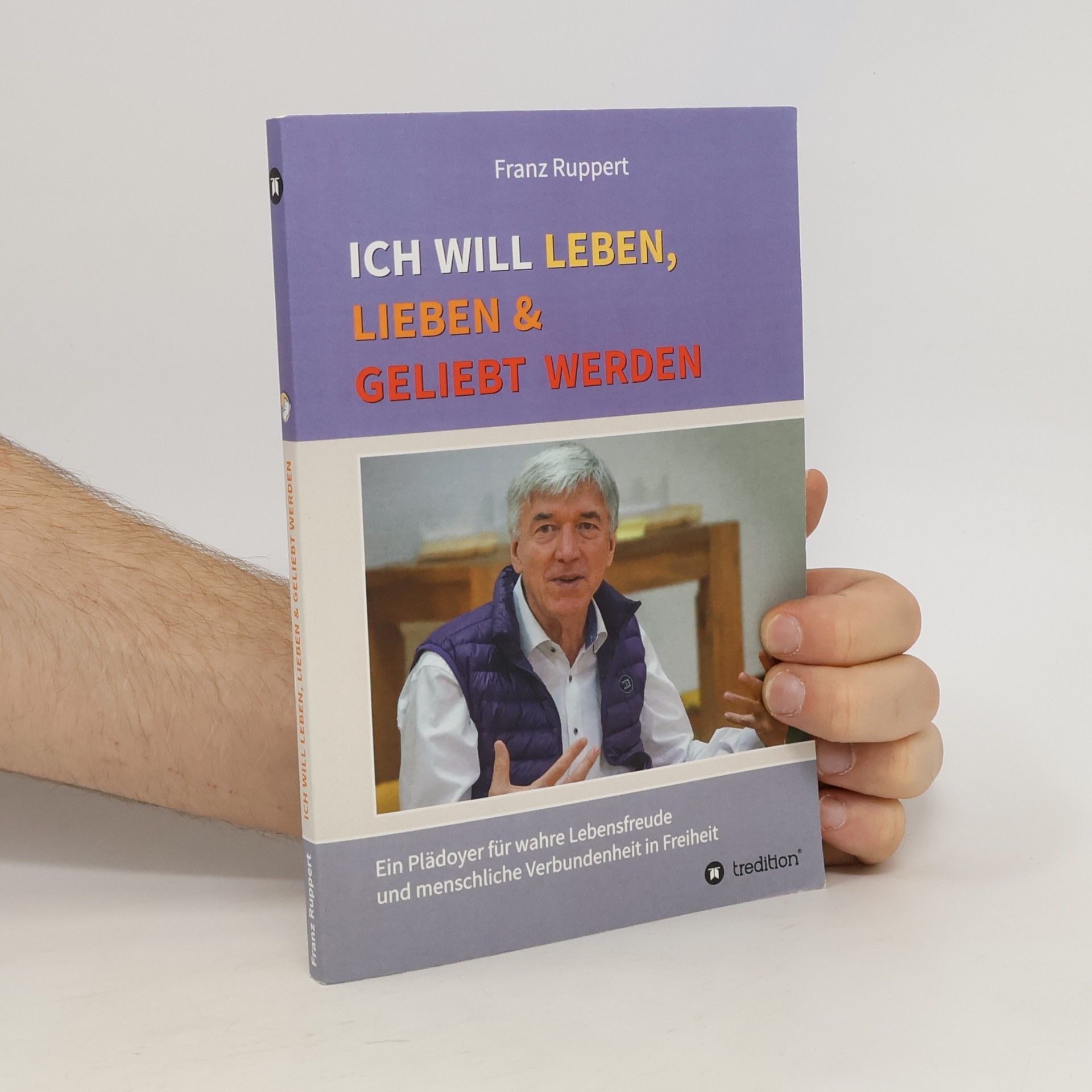 Franz Ruppert Ich will leben, lieben und geliebt werden